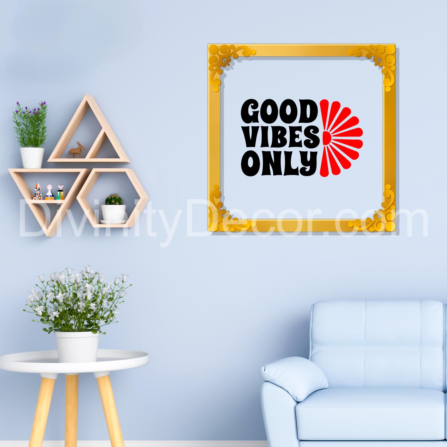 Good vibes only Golden Plaque for Gifting, Wall Decor Clear UV print with Golden Border-103