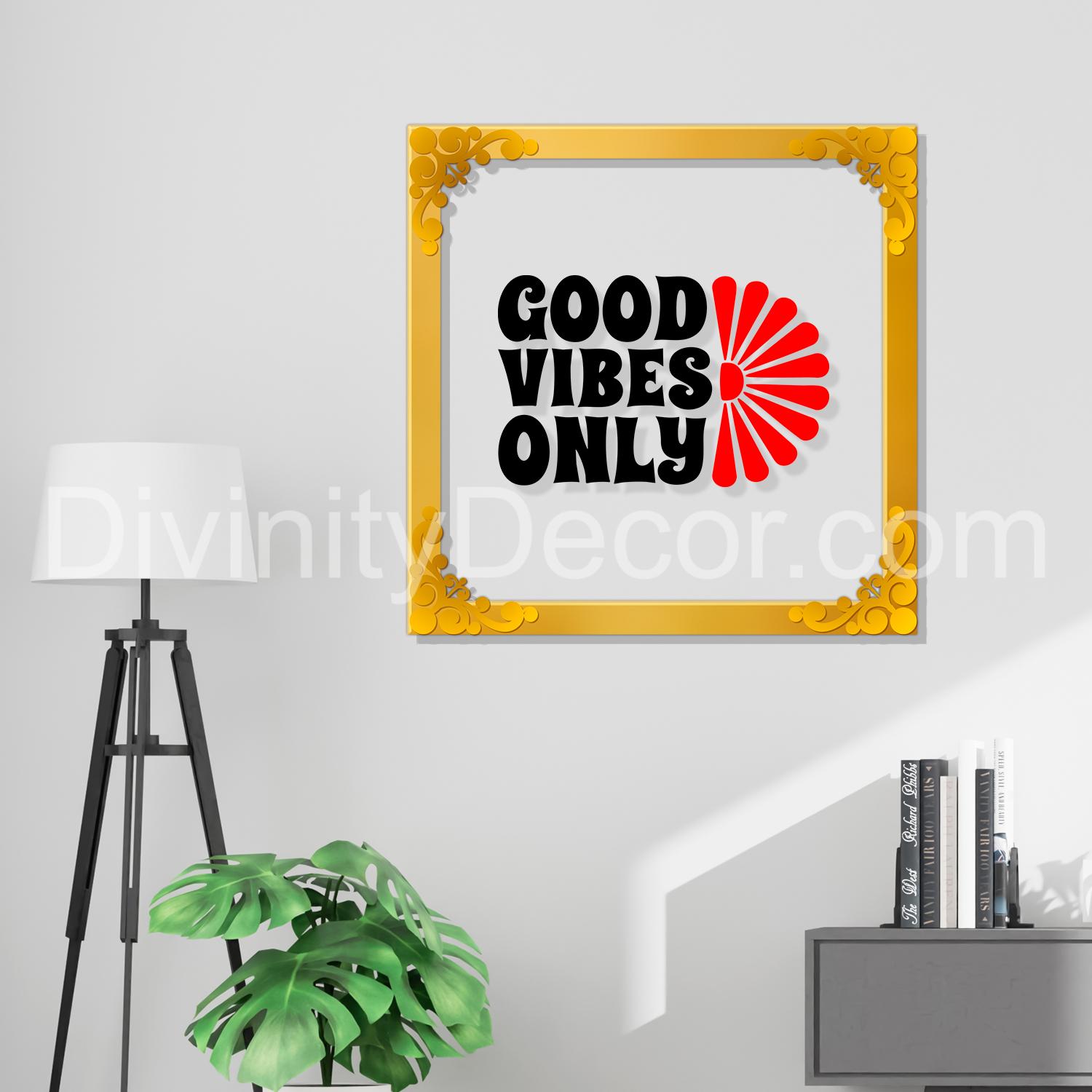 Good vibes only Golden Plaque for Gifting, Wall Decor Clear UV print with Golden Border-103