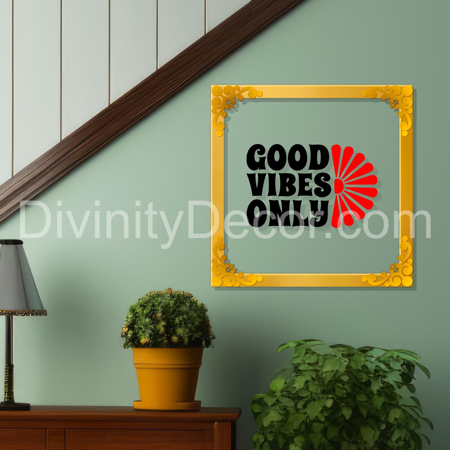Good vibes only Golden Plaque for Gifting, Wall Decor Clear UV print with Golden Border-103