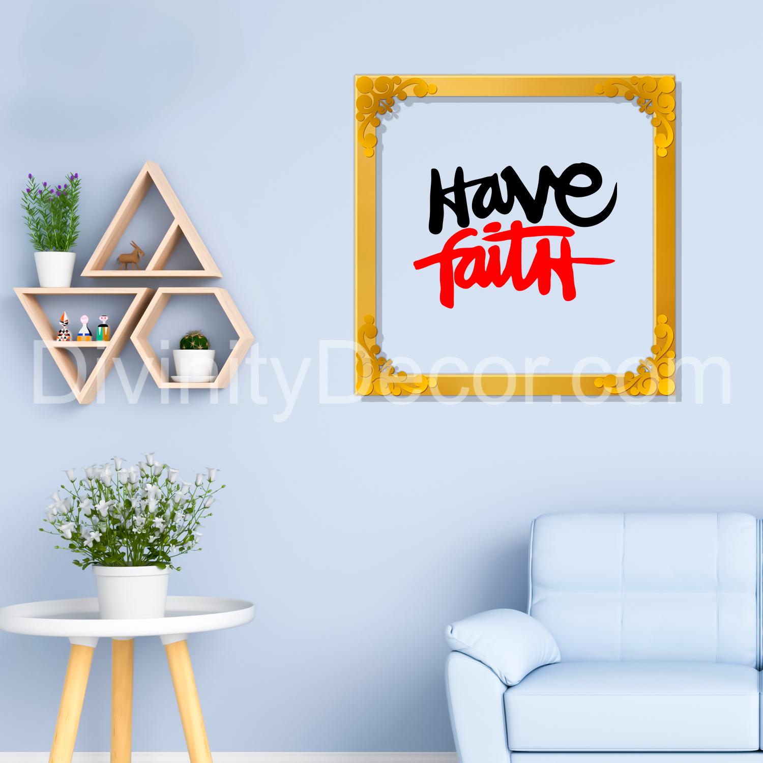 Have faith Golden Plaque for Gifting, Wall Decor Clear UV print with Golden Border-104