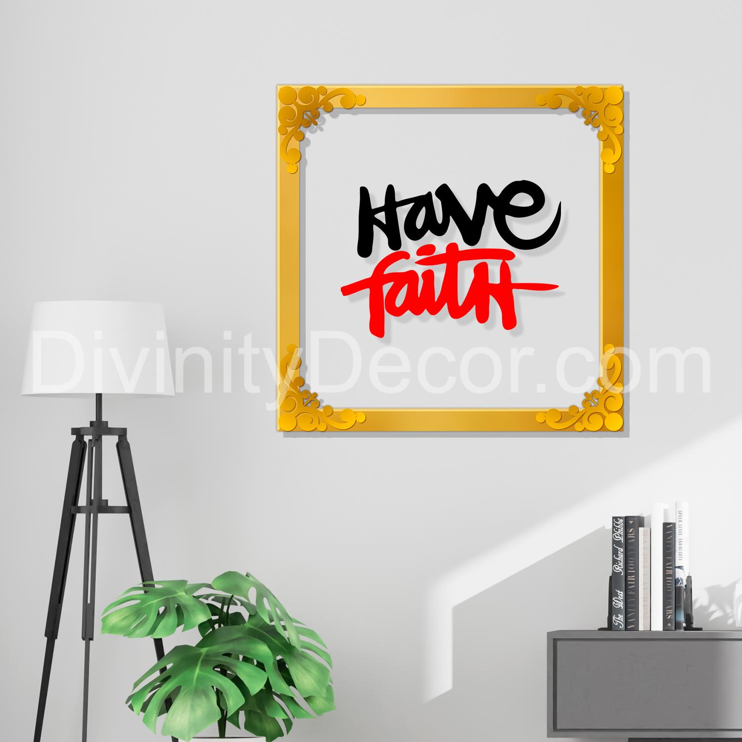 Have faith Golden Plaque for Gifting, Wall Decor Clear UV print with Golden Border-104
