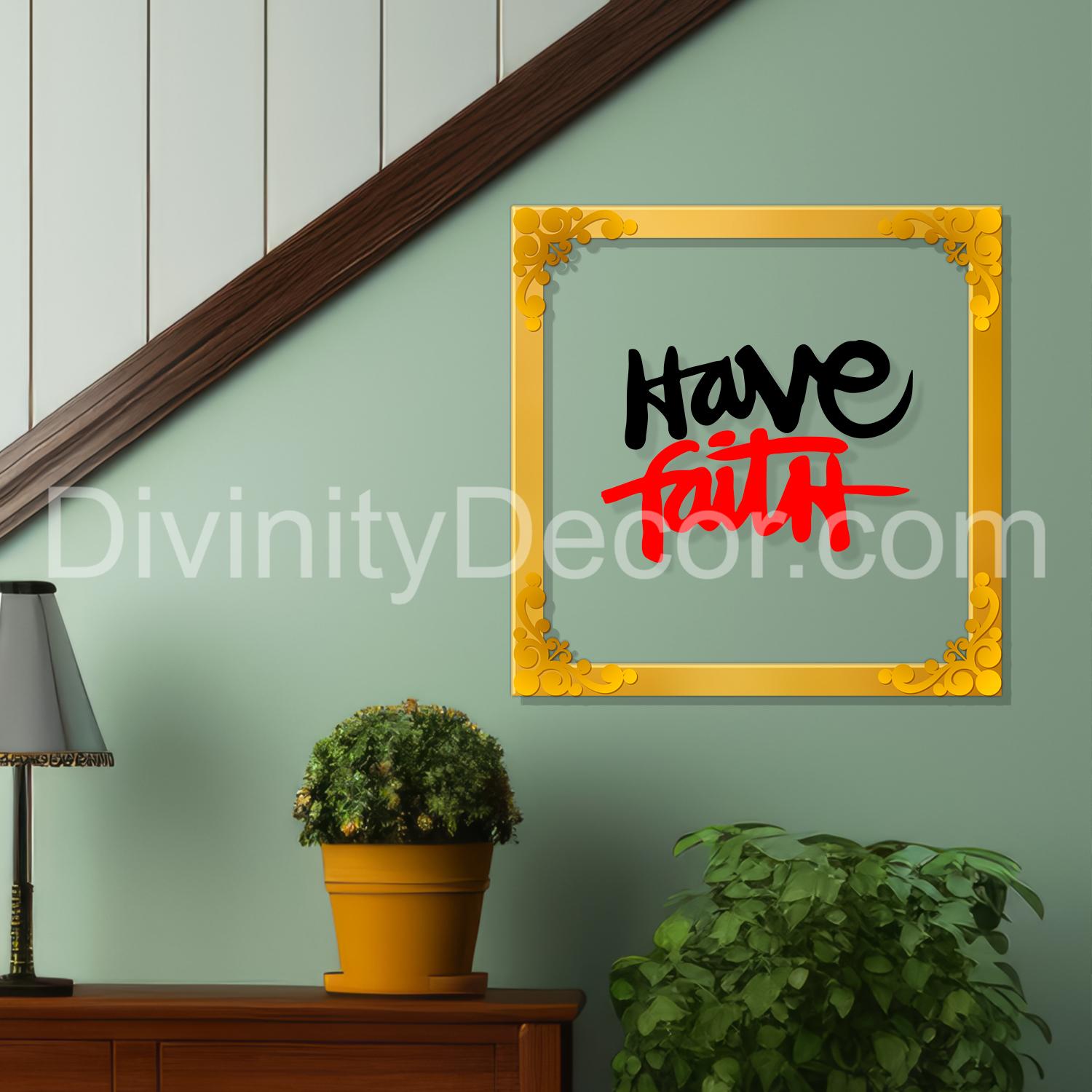 Have faith Golden Plaque for Gifting, Wall Decor Clear UV print with Golden Border-104