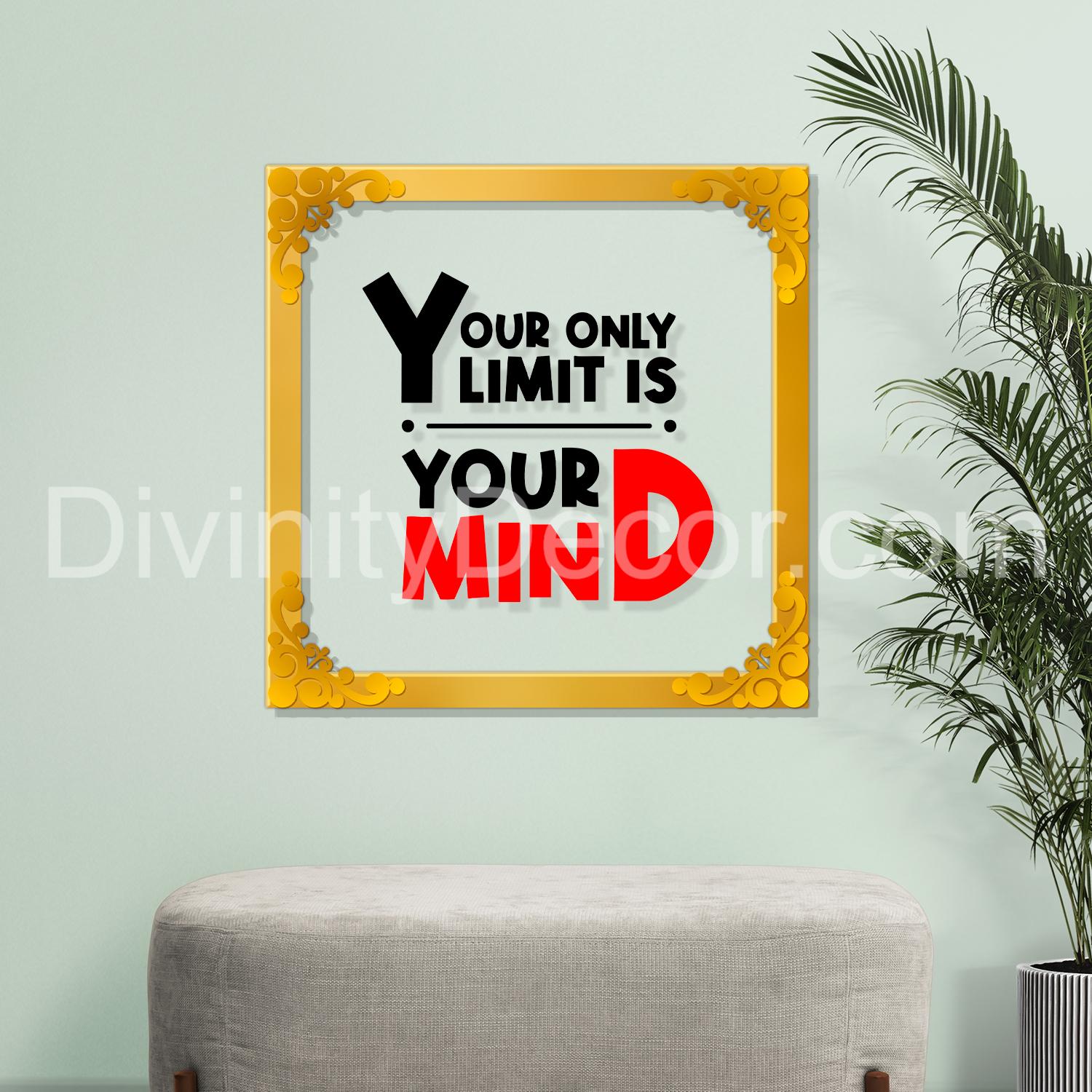 Your only limit is your mind Golden Plaque for Gifting, Wall Decor Clear UV print with Golden Border-106
