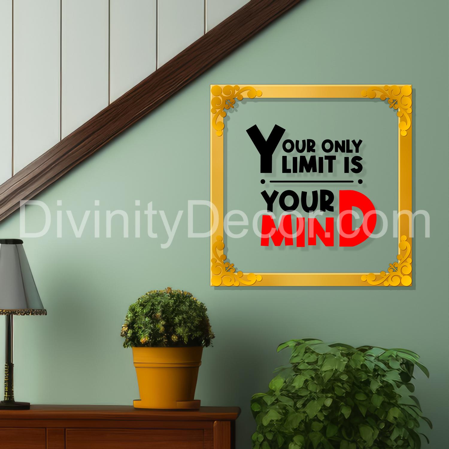 Your only limit is your mind Golden Plaque for Gifting, Wall Decor Clear UV print with Golden Border-106