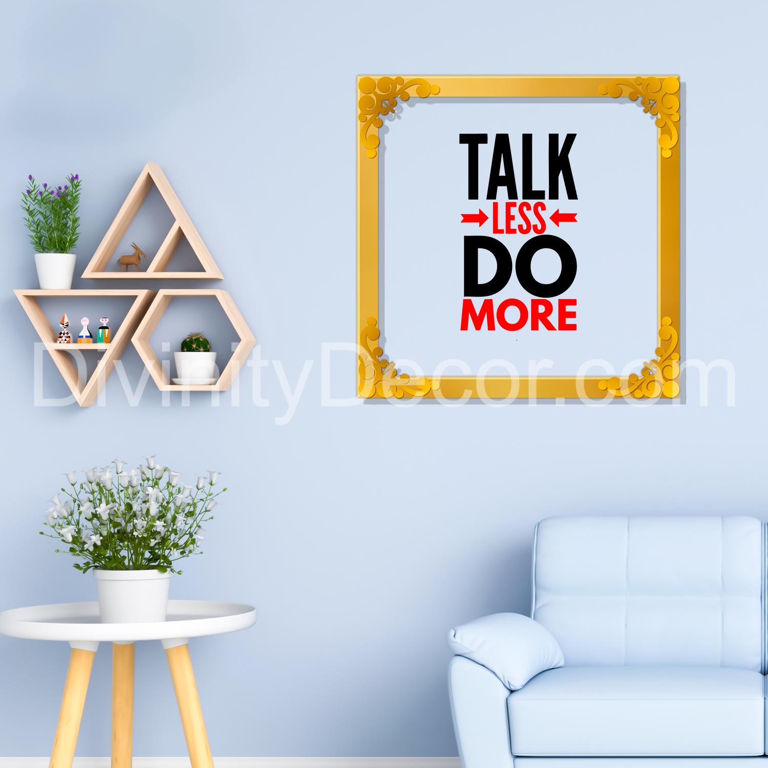 Talk less do more Golden Plaque for Gifting, Wall Decor Clear UV print with Golden Border-109