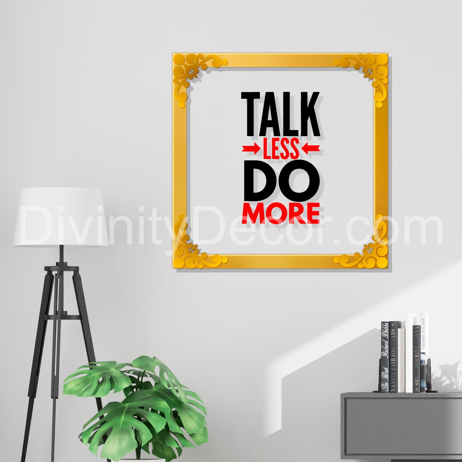 Talk less do more Golden Plaque for Gifting, Wall Decor Clear UV print with Golden Border-109