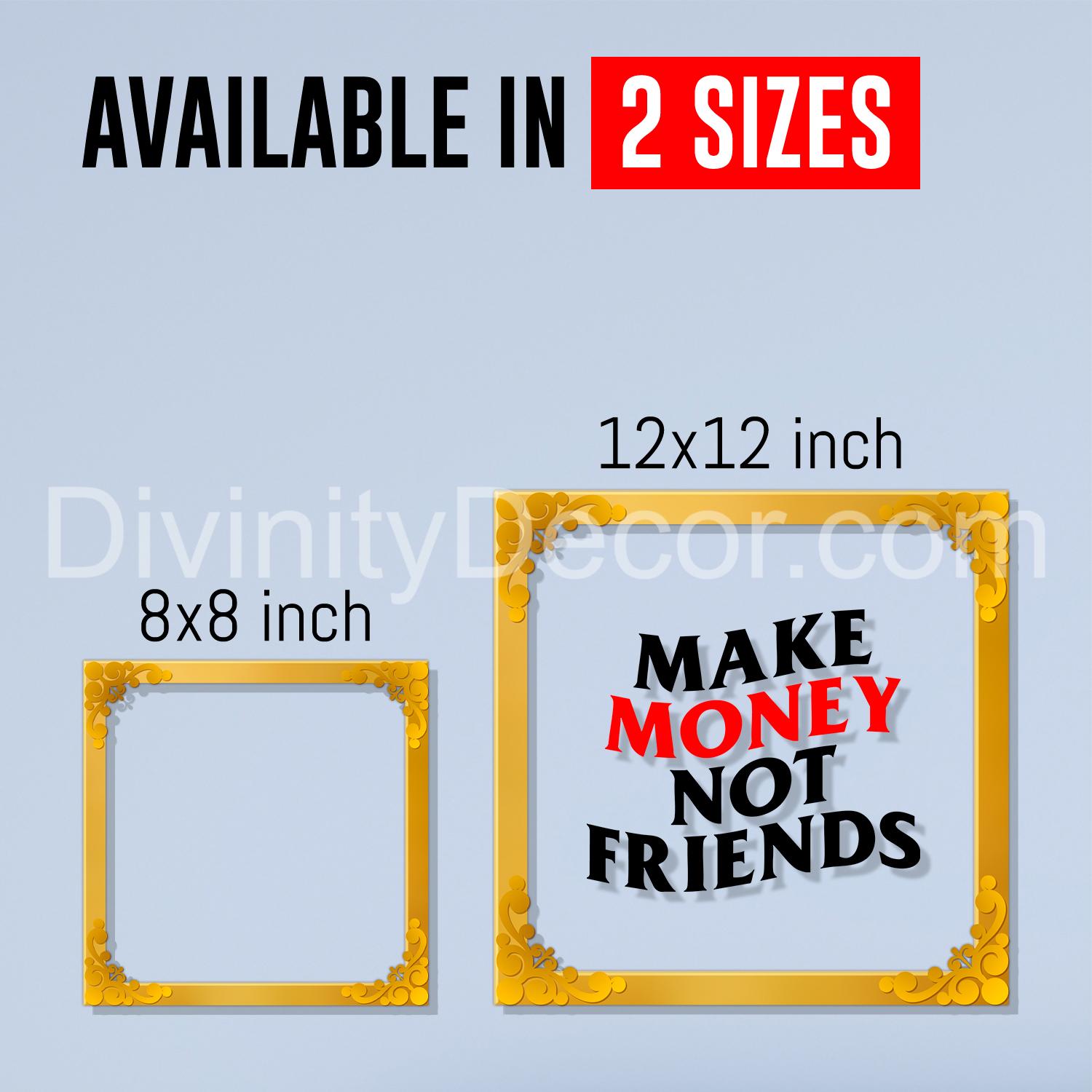 Make money not friends Golden Plaque for Gifting, Wall Decor Clear UV print with Golden Border-10