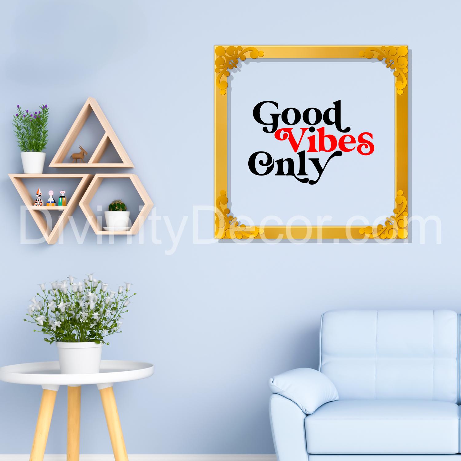 Good vibes only Golden Plaque for Gifting, Wall Decor Clear UV print with Golden Border-114