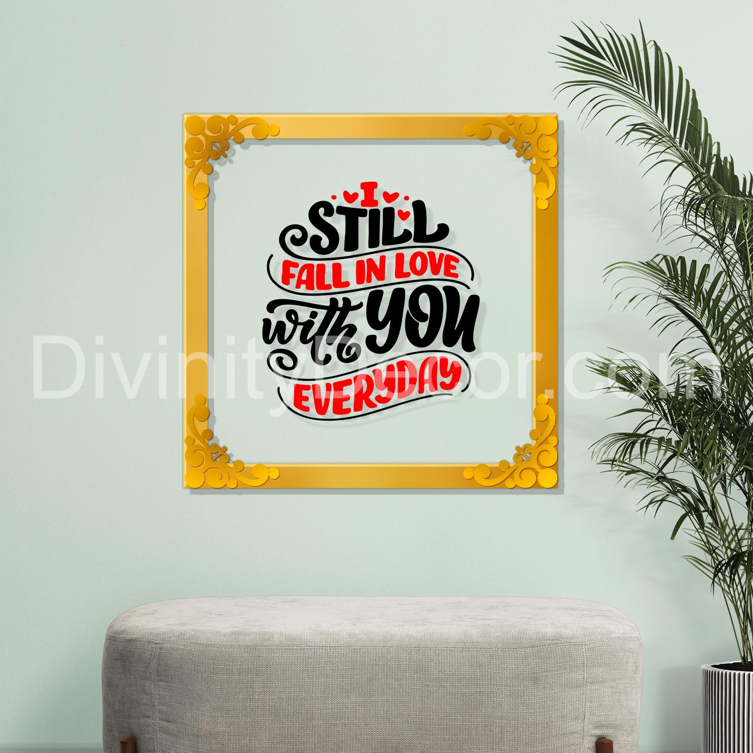 Still fall in love with you everyday Golden Plaque for Gifting, Wall Decor Clear UV print with Golden Border-116