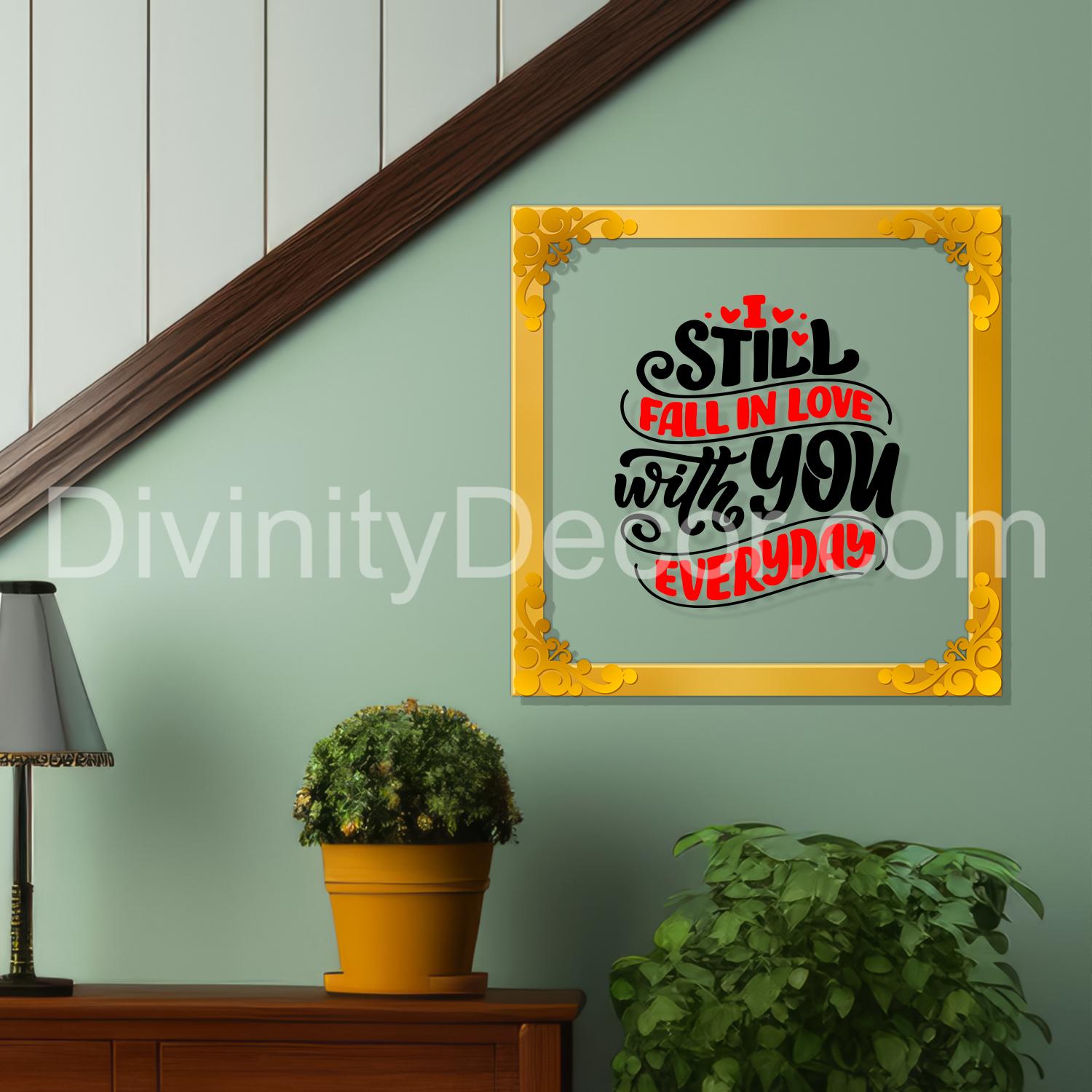 Still fall in love with you everyday Golden Plaque for Gifting, Wall Decor Clear UV print with Golden Border-116