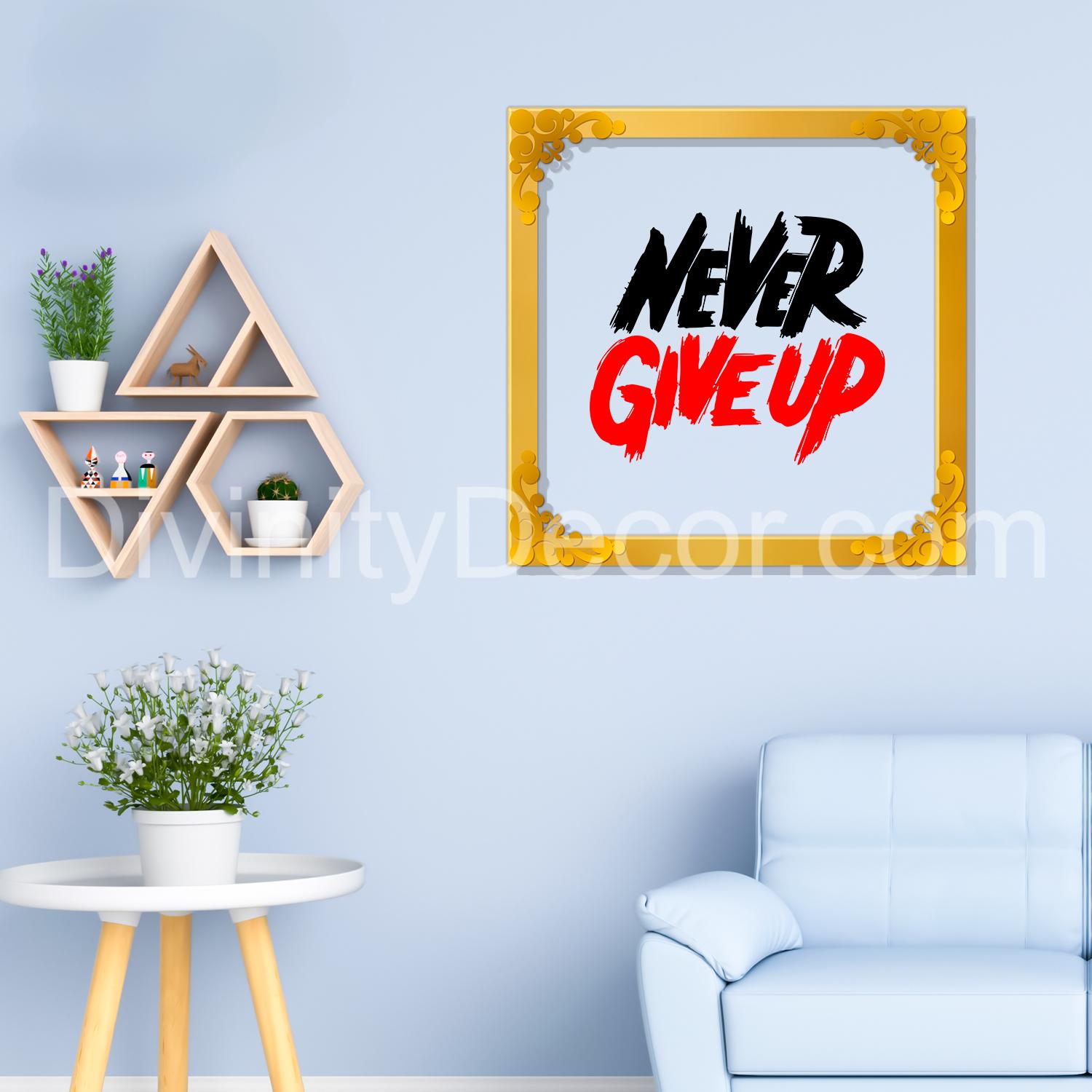 Never give up Golden Plaque for Gifting, Wall Decor Clear UV print with Golden Border-122