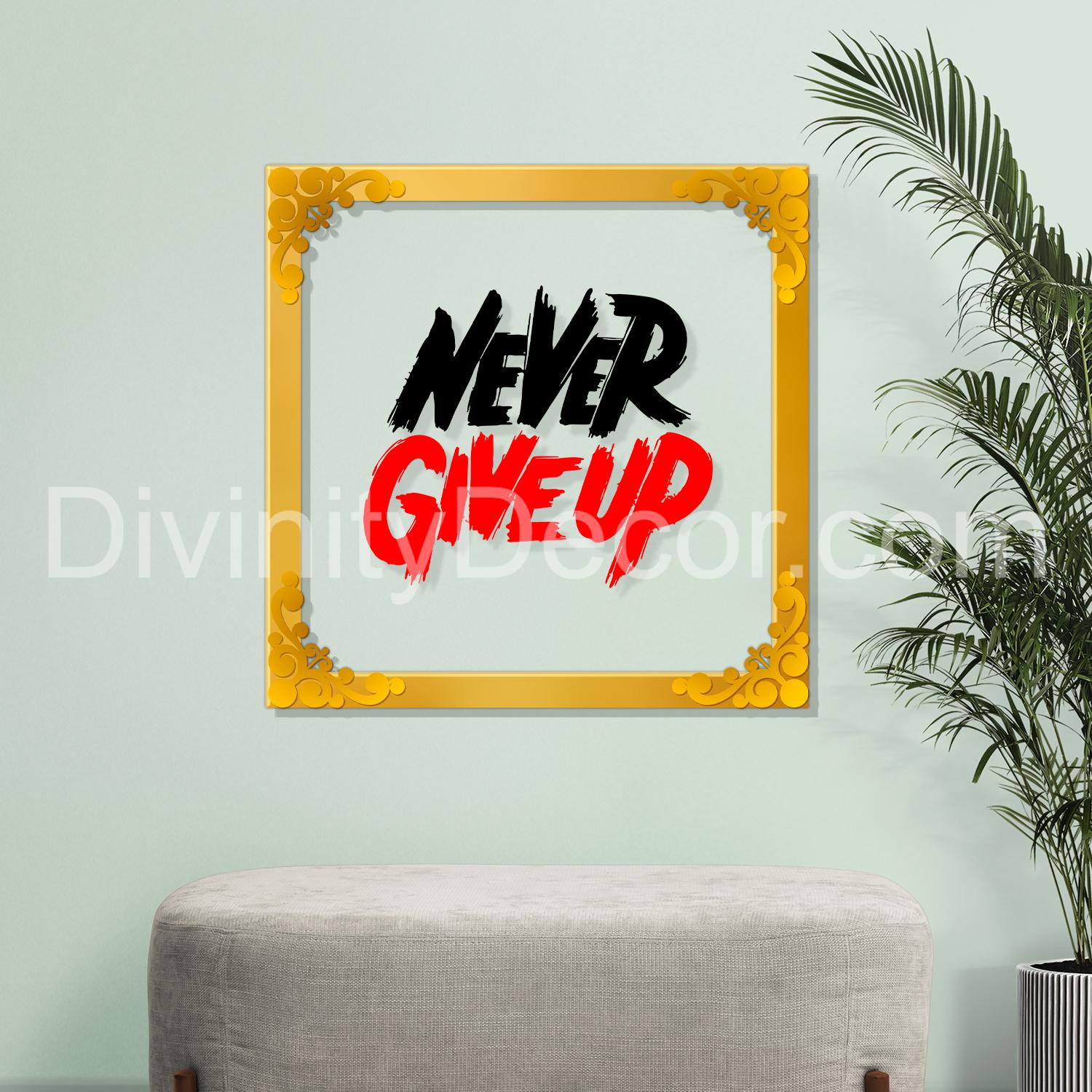 Never give up Golden Plaque for Gifting, Wall Decor Clear UV print with Golden Border-122