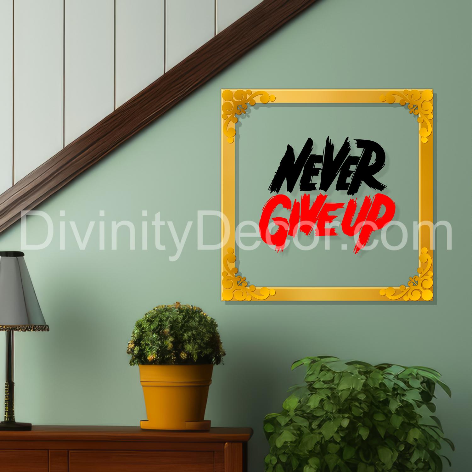Never give up Golden Plaque for Gifting, Wall Decor Clear UV print with Golden Border-122