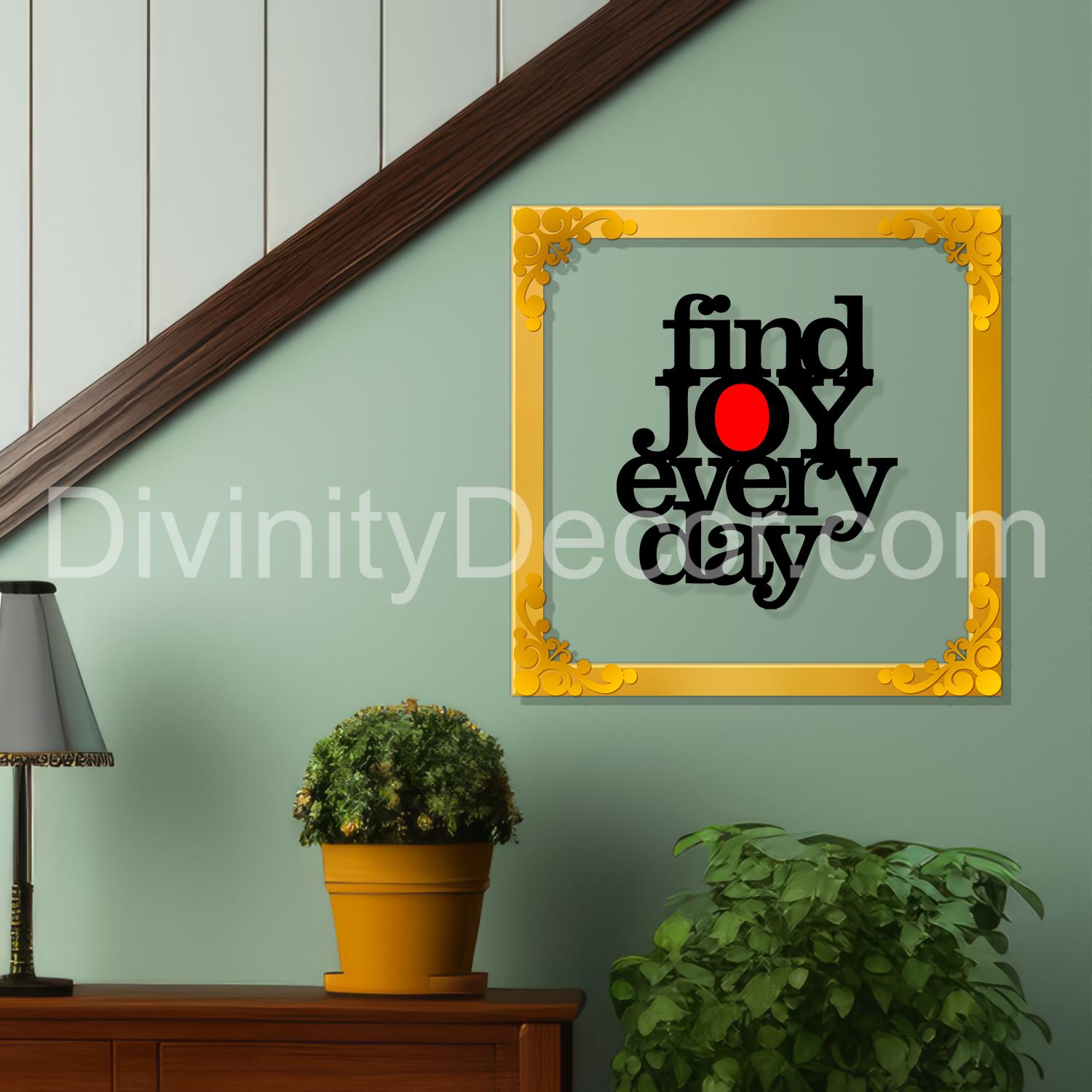 Find joy everyday Golden Plaque for Gifting, Wall Decor Clear UV print with Golden Border-123