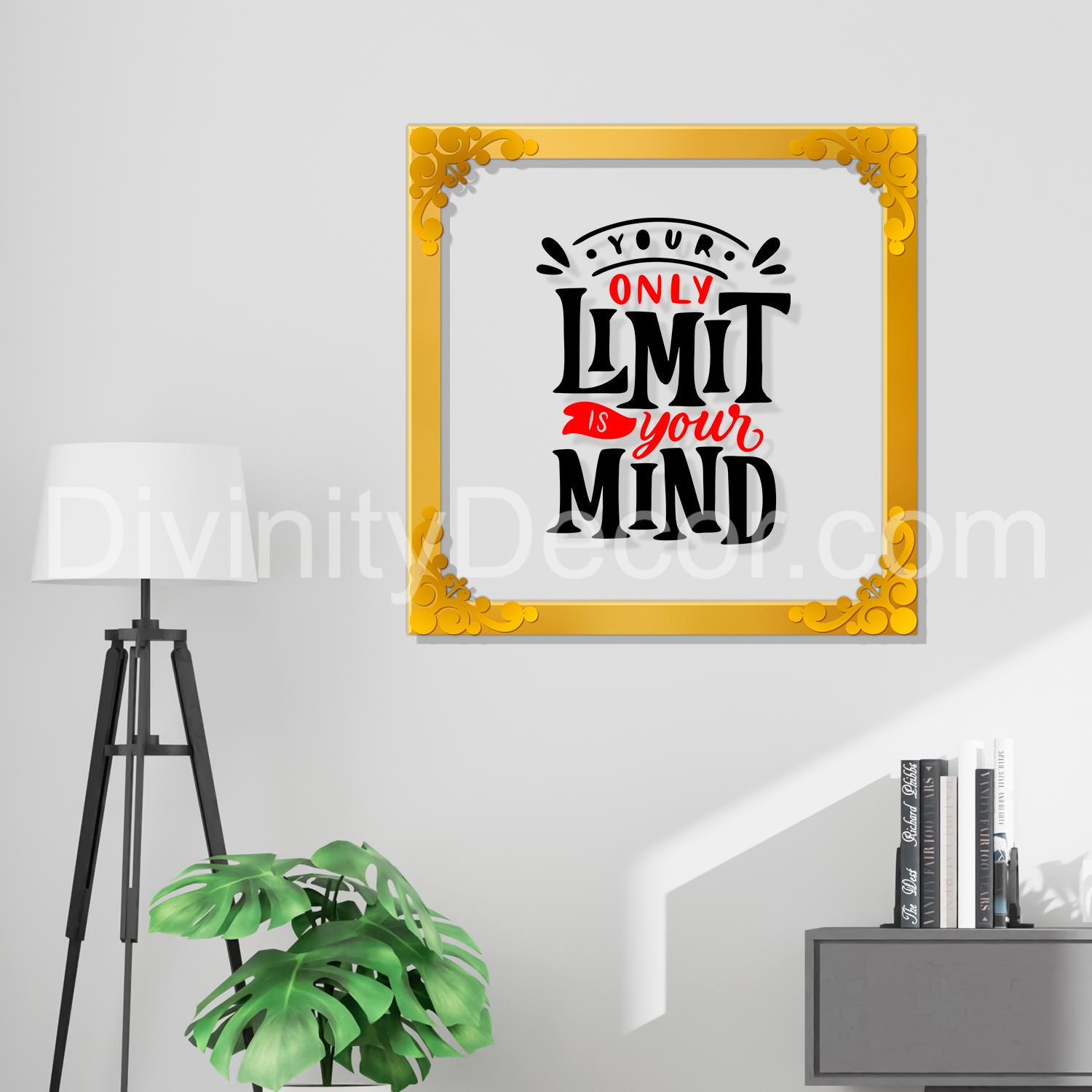 Only limit your mind Golden Plaque for Gifting, Wall Décor Clear UV print with Golden Border-130