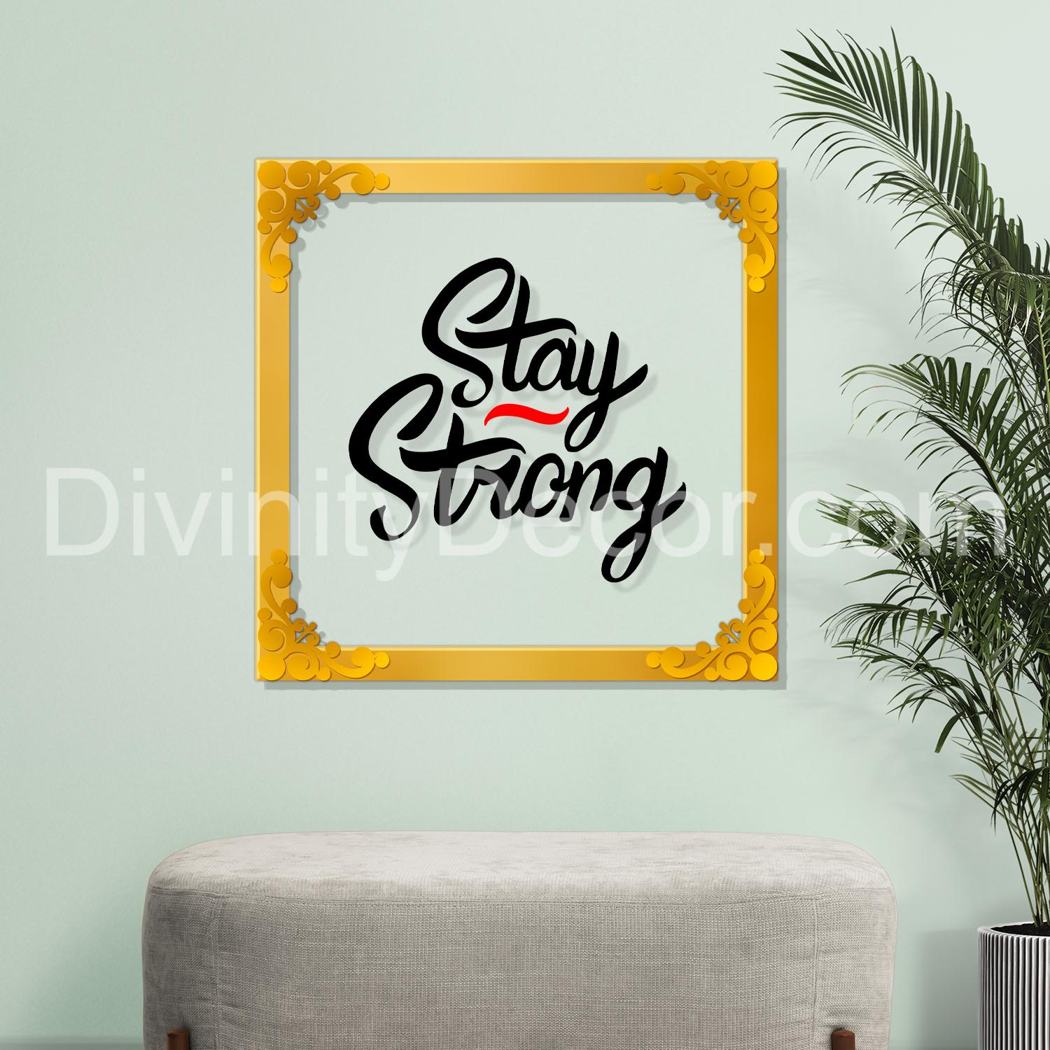 Stay strong Golden Plaque for Gifting, Wall Decor Clear UV print with Golden Border-134