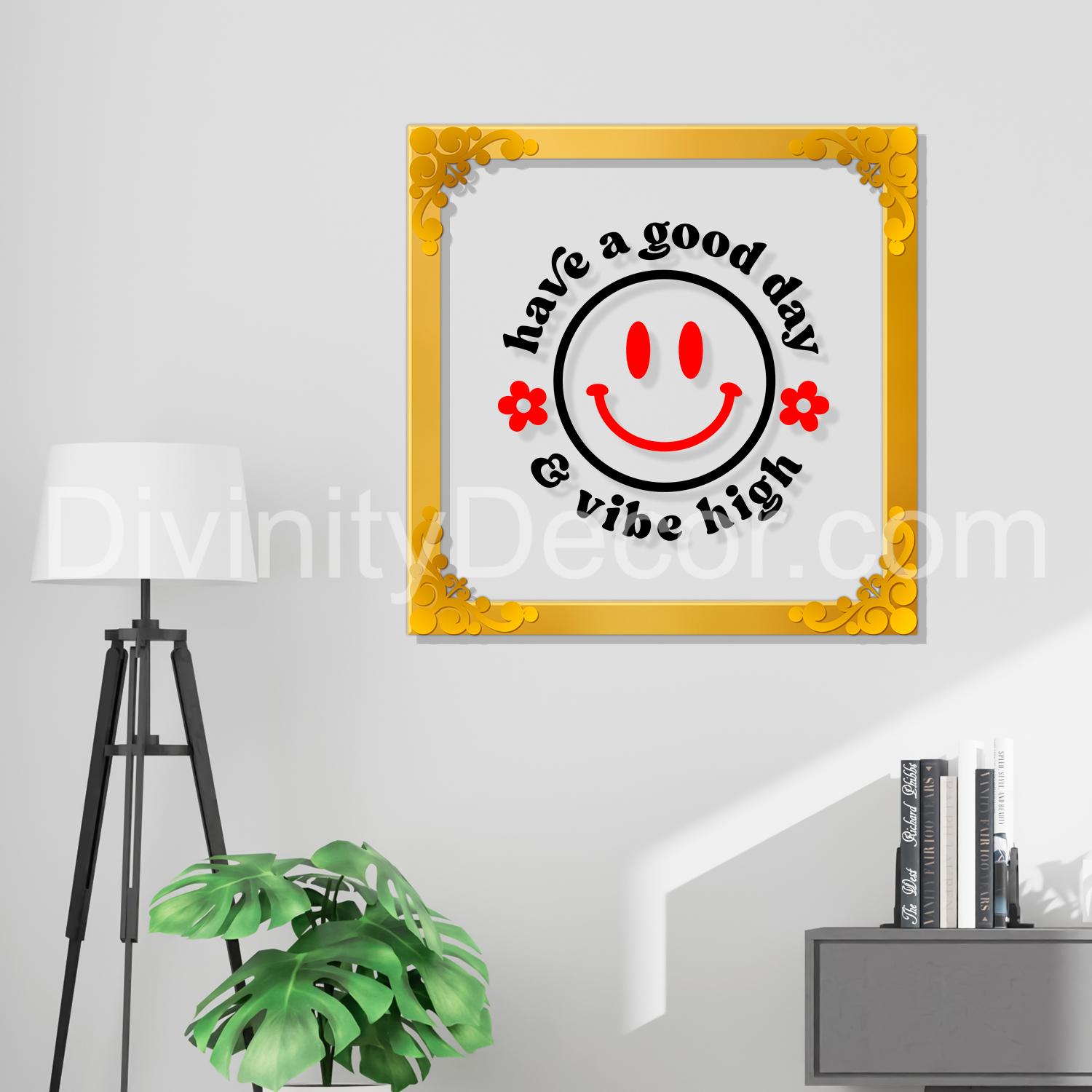 Have a good day and vibe high with smile Golden Plaque for Gifting, Wall Decor Clear UV print with Golden Border-138