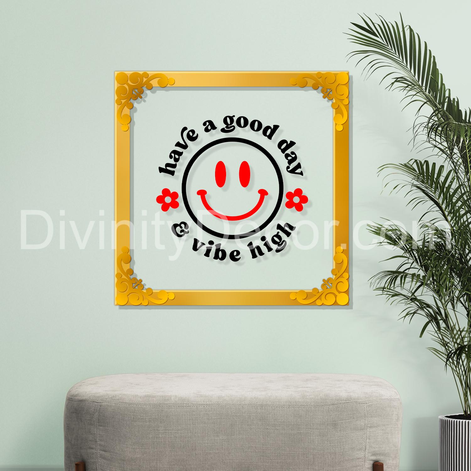 Have a good day and vibe high with smile Golden Plaque for Gifting, Wall Decor Clear UV print with Golden Border-138