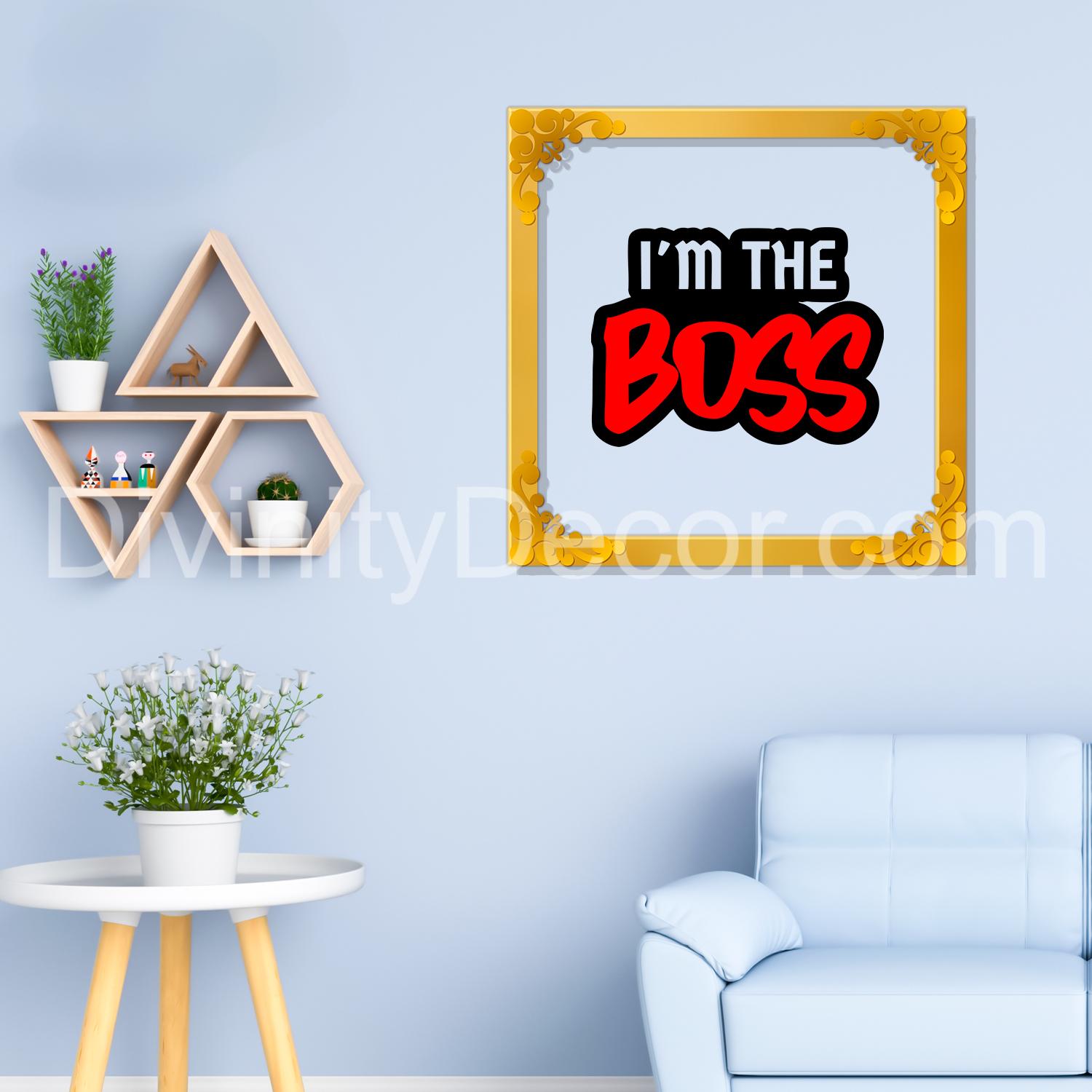 I'm the boss Golden Plaque for Gifting, Wall Decor Clear UV print with Golden Border-139