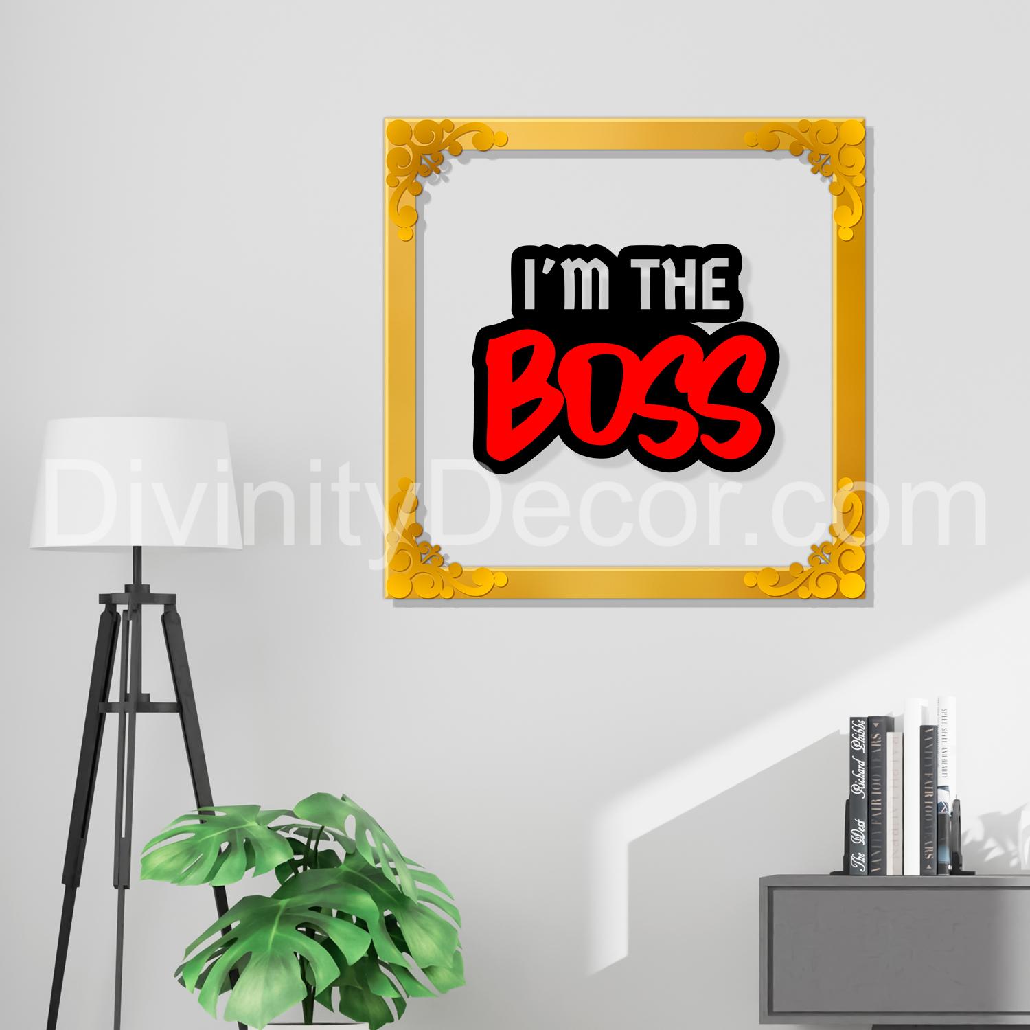 I'm the boss Golden Plaque for Gifting, Wall Decor Clear UV print with Golden Border-139
