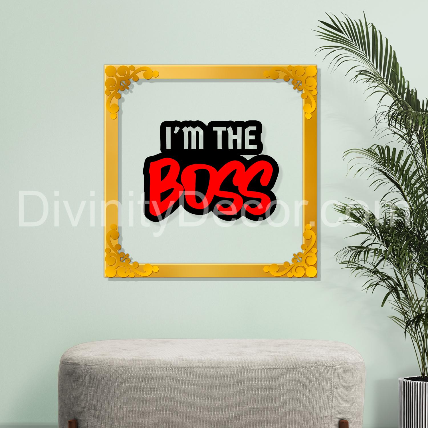 I'm the boss Golden Plaque for Gifting, Wall Decor Clear UV print with Golden Border-139
