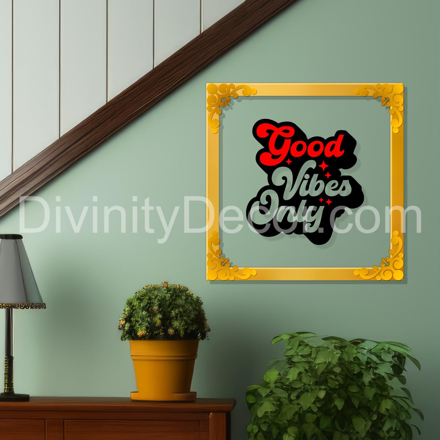 Good vibes only Golden Plaque for Gifting, Wall Decor Clear UV print with Golden Border-140