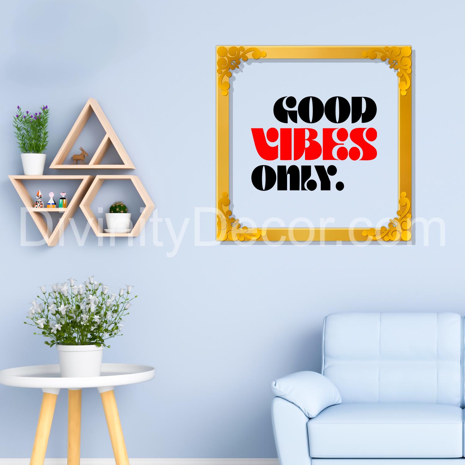 Good vibes only Golden Plaque for Gifting, Wall Decor Clear UV print with Golden Border-144