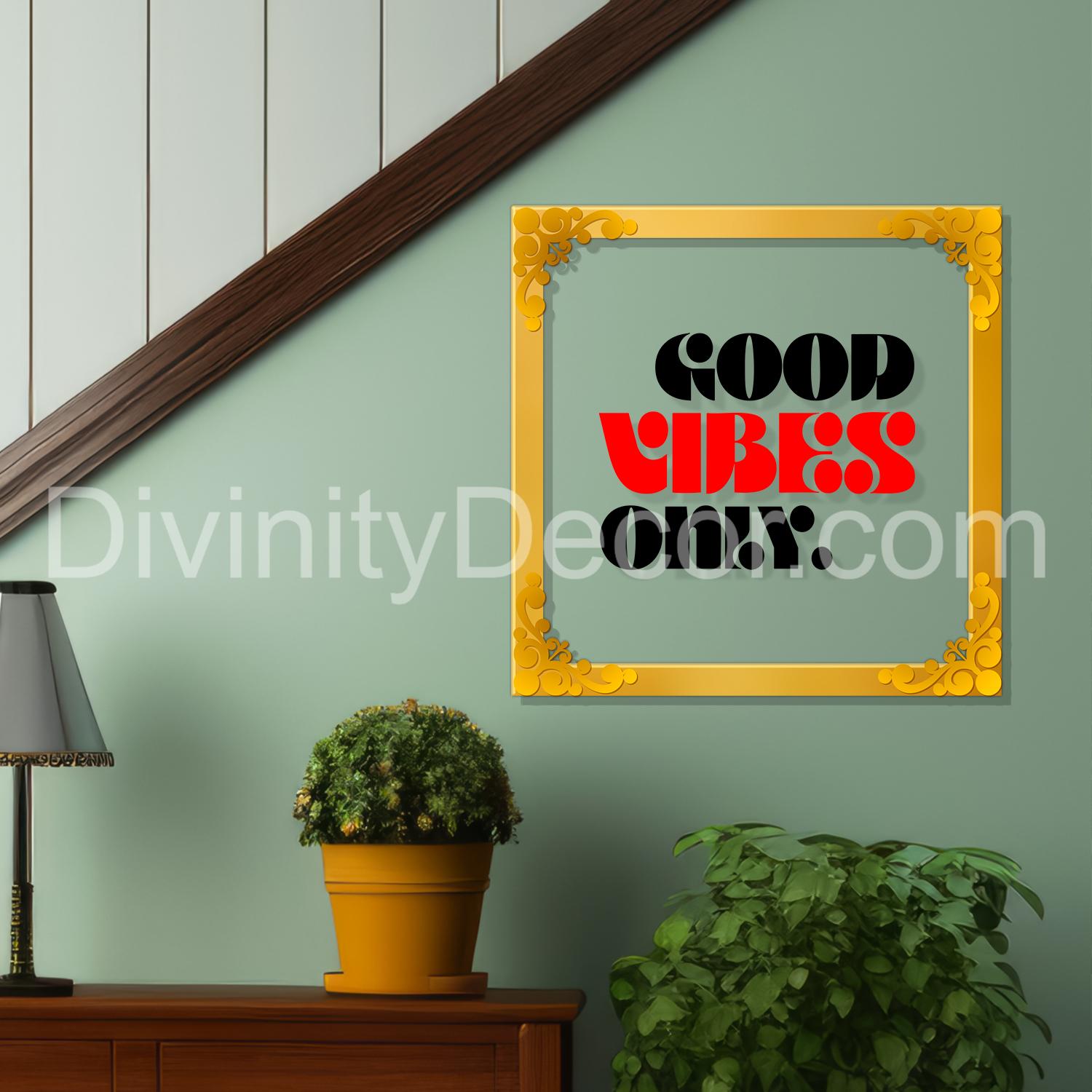 Good vibes only Golden Plaque for Gifting, Wall Decor Clear UV print with Golden Border-144