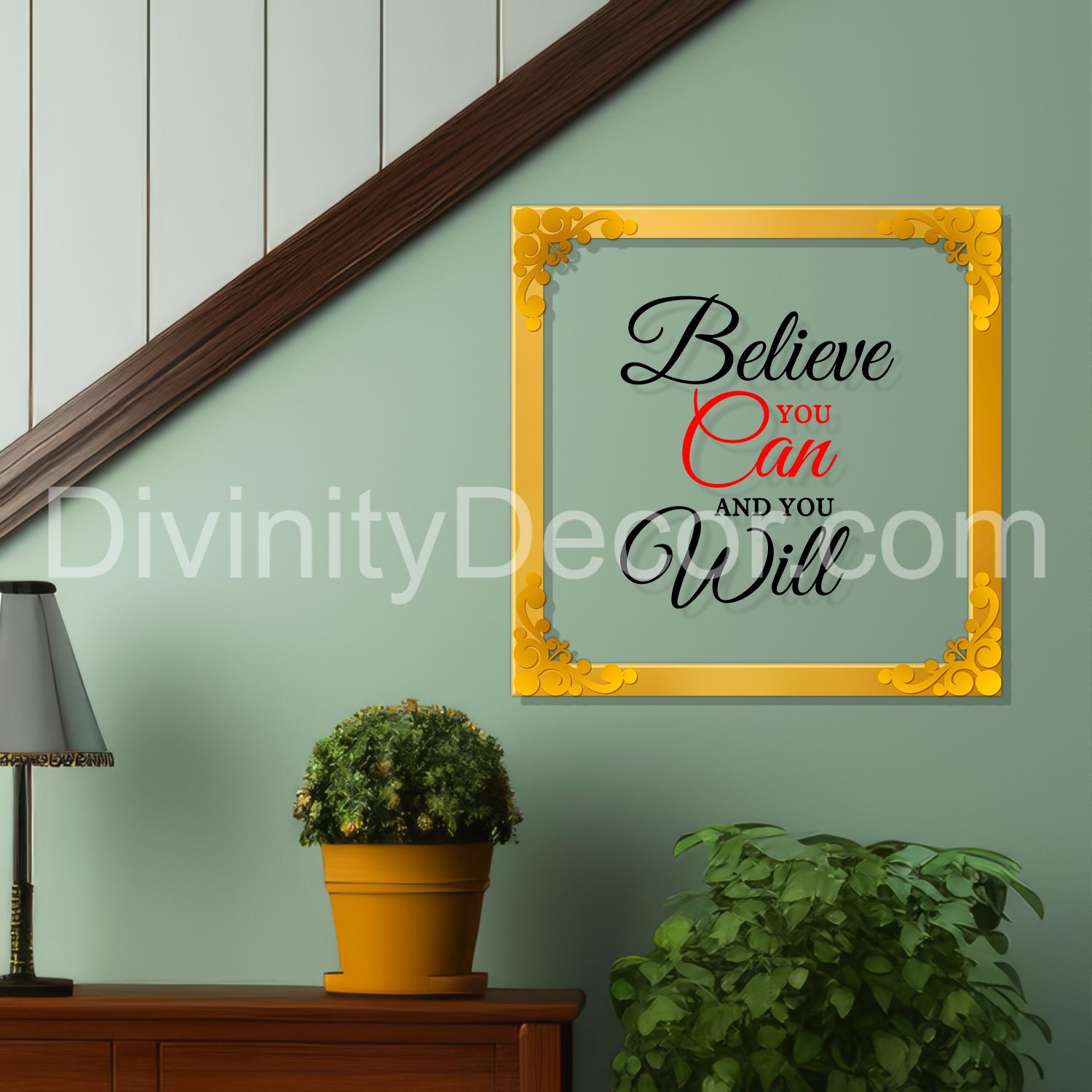 Believe you can and you will Golden Plaque for Gifting, Wall Decor Clear UV print with Golden Border-145