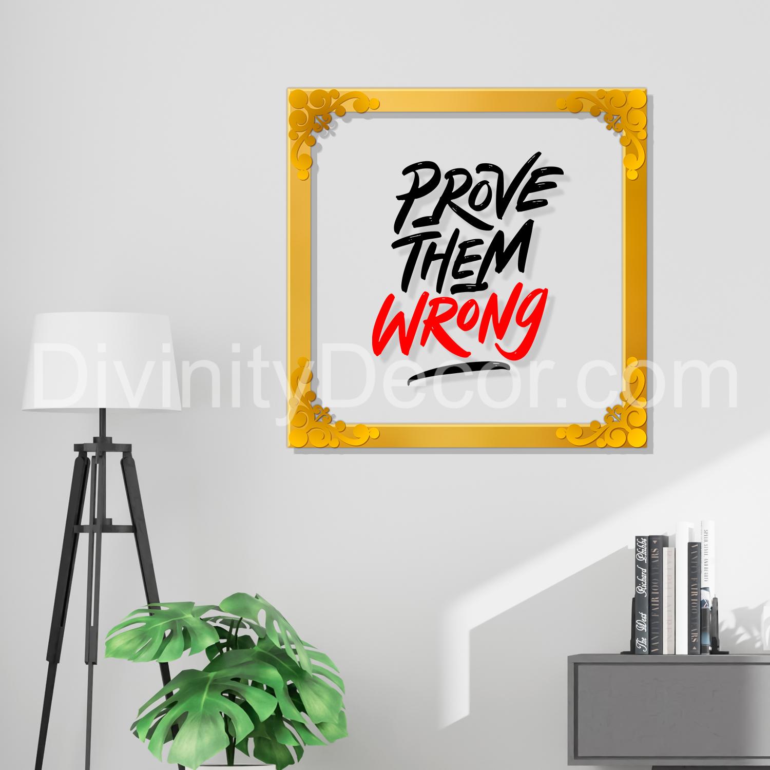 Prove them wrong Golden Plaque for Gifting, Wall Decor Clear UV print with Golden Border-154