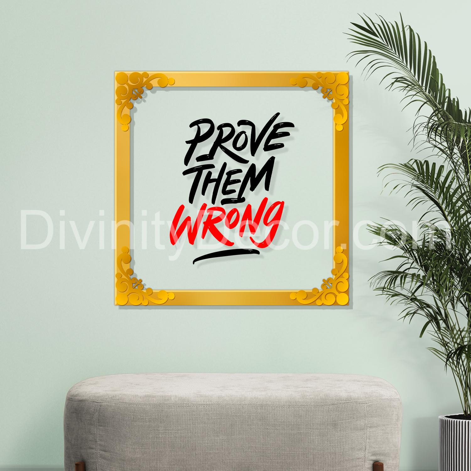 Prove them wrong Golden Plaque for Gifting, Wall Decor Clear UV print with Golden Border-154