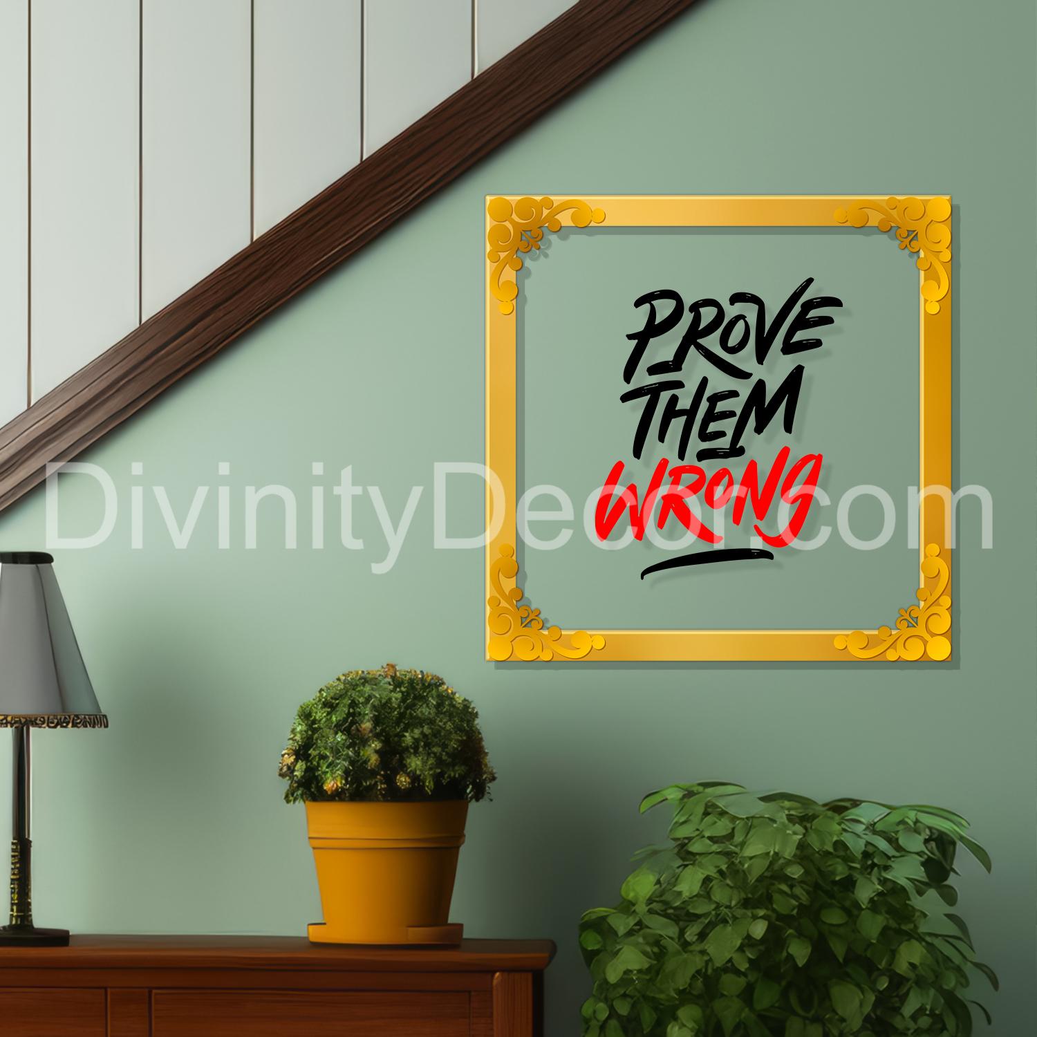 Prove them wrong Golden Plaque for Gifting, Wall Decor Clear UV print with Golden Border-154