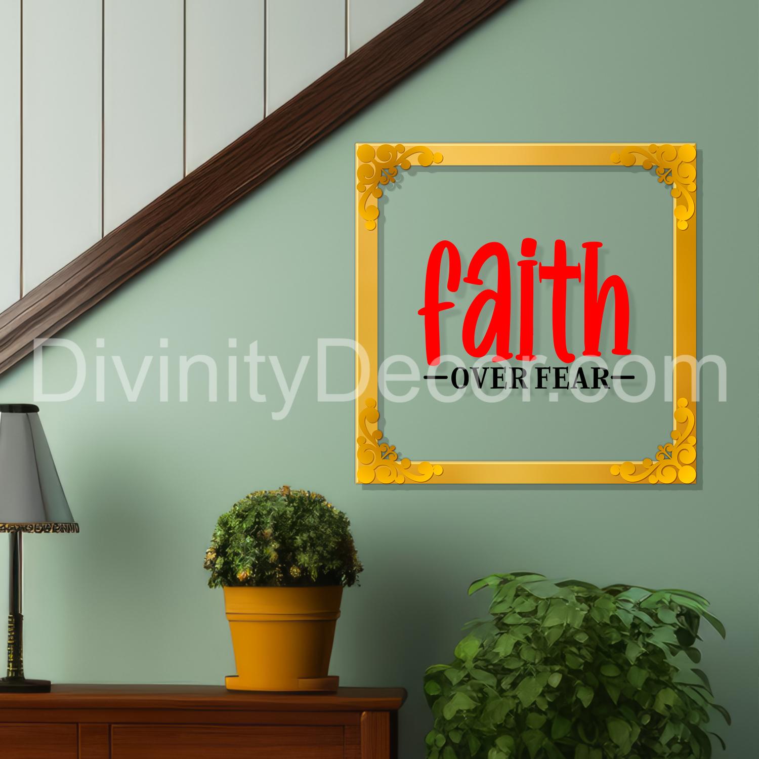 Faith over fear Golden Plaque for Gifting, Wall Decor Clear UV print with Golden Border-155