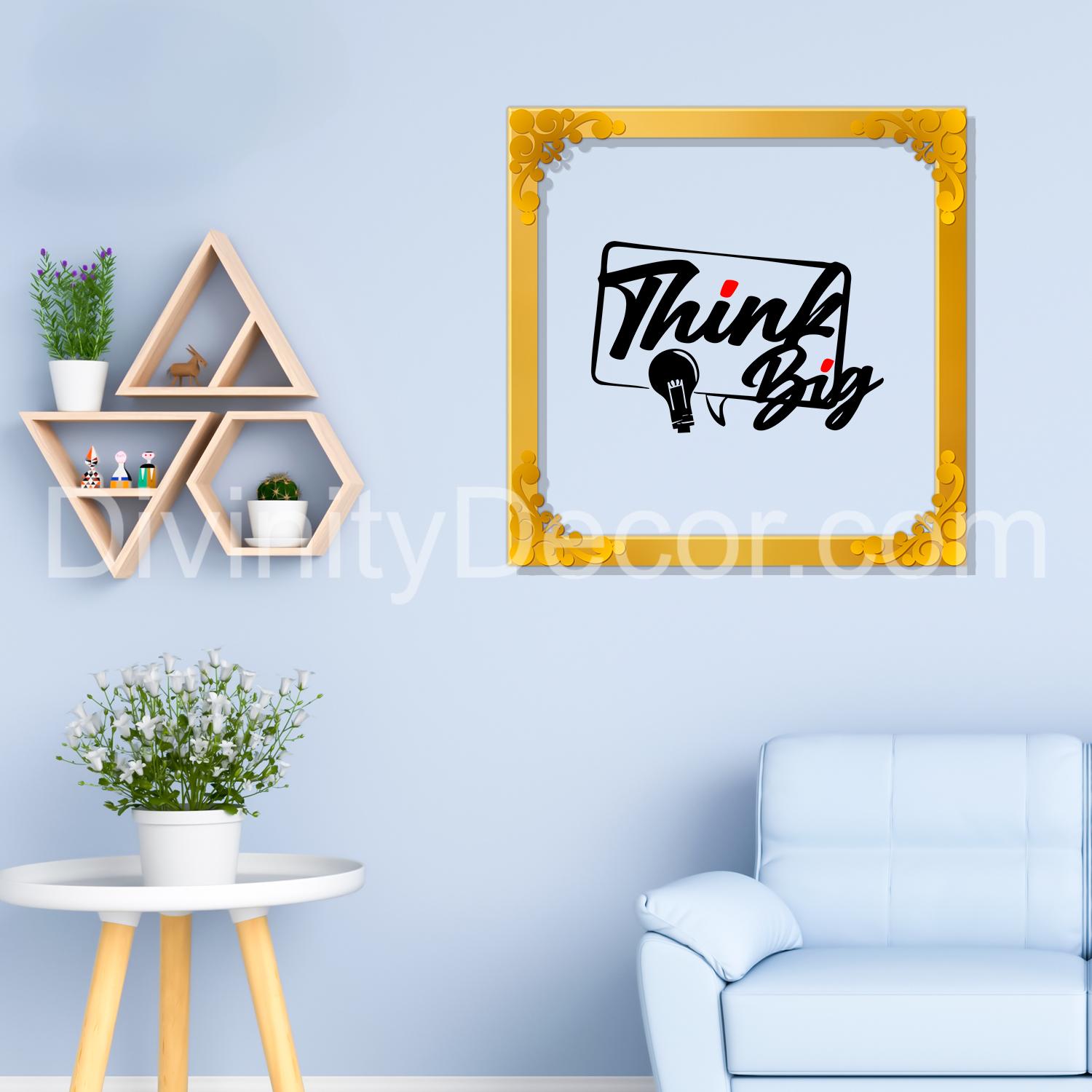 Think big Golden Plaque for Gifting, Wall Decor Clear UV print with Golden Border-162