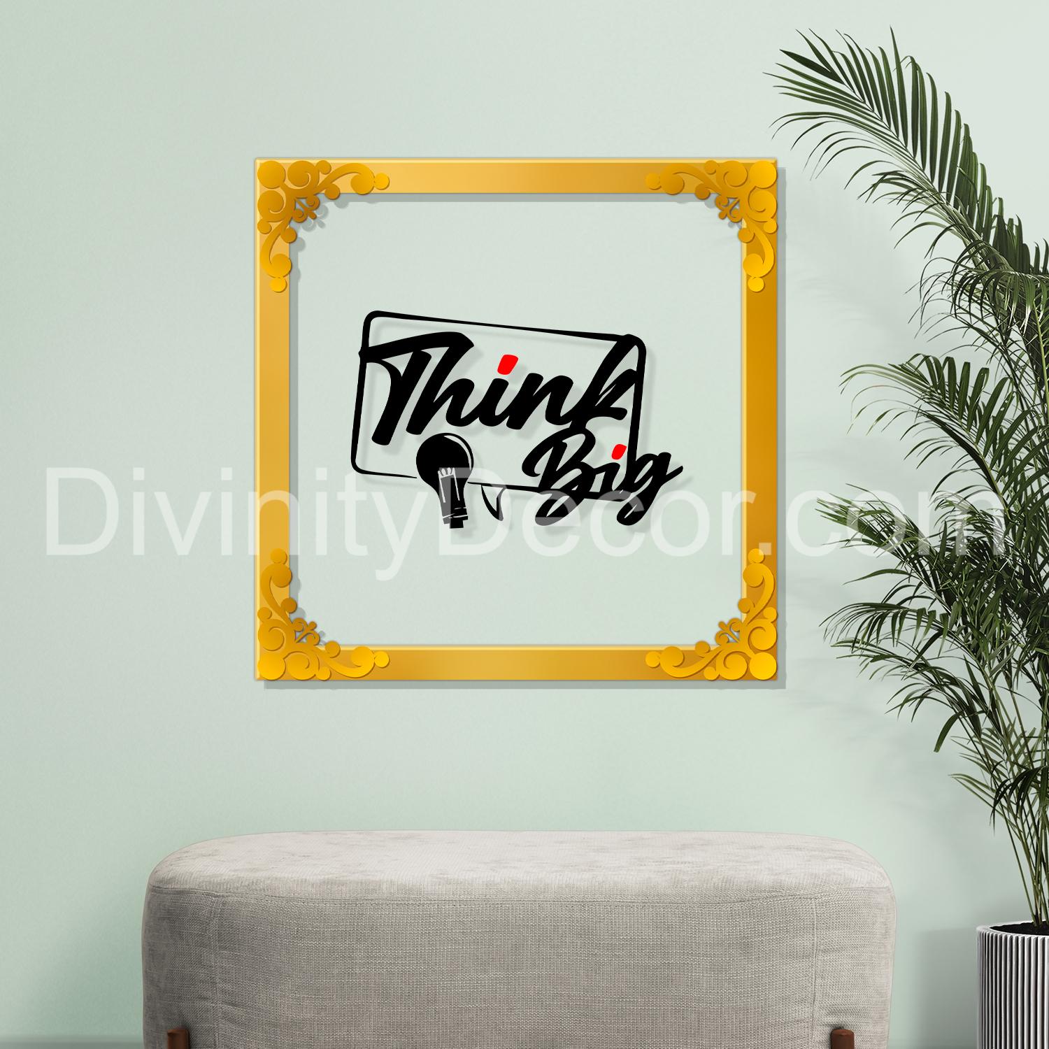 Think big Golden Plaque for Gifting, Wall Decor Clear UV print with Golden Border-162