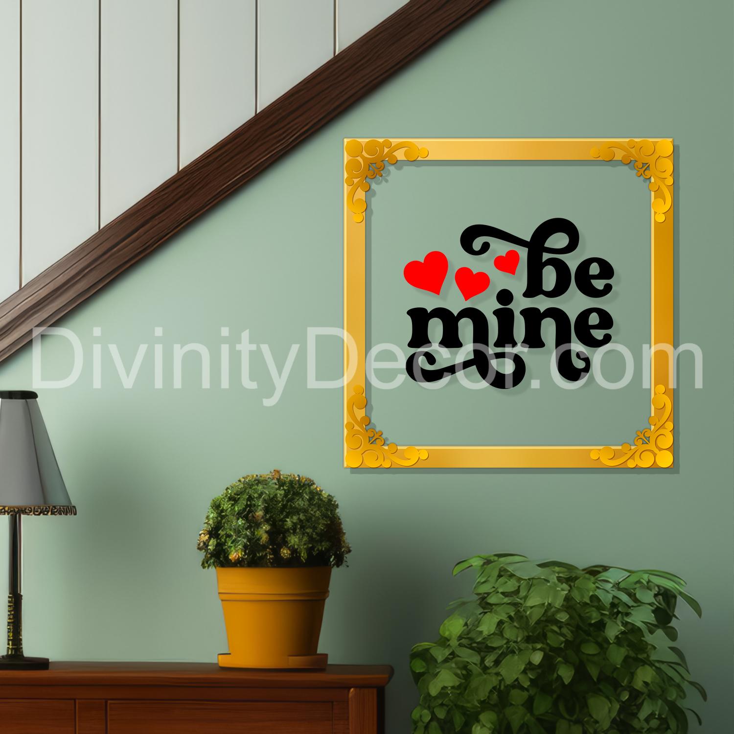 Be mine Golden Plaque for Gifting, Wall Decor Clear UV print with Golden Border-163