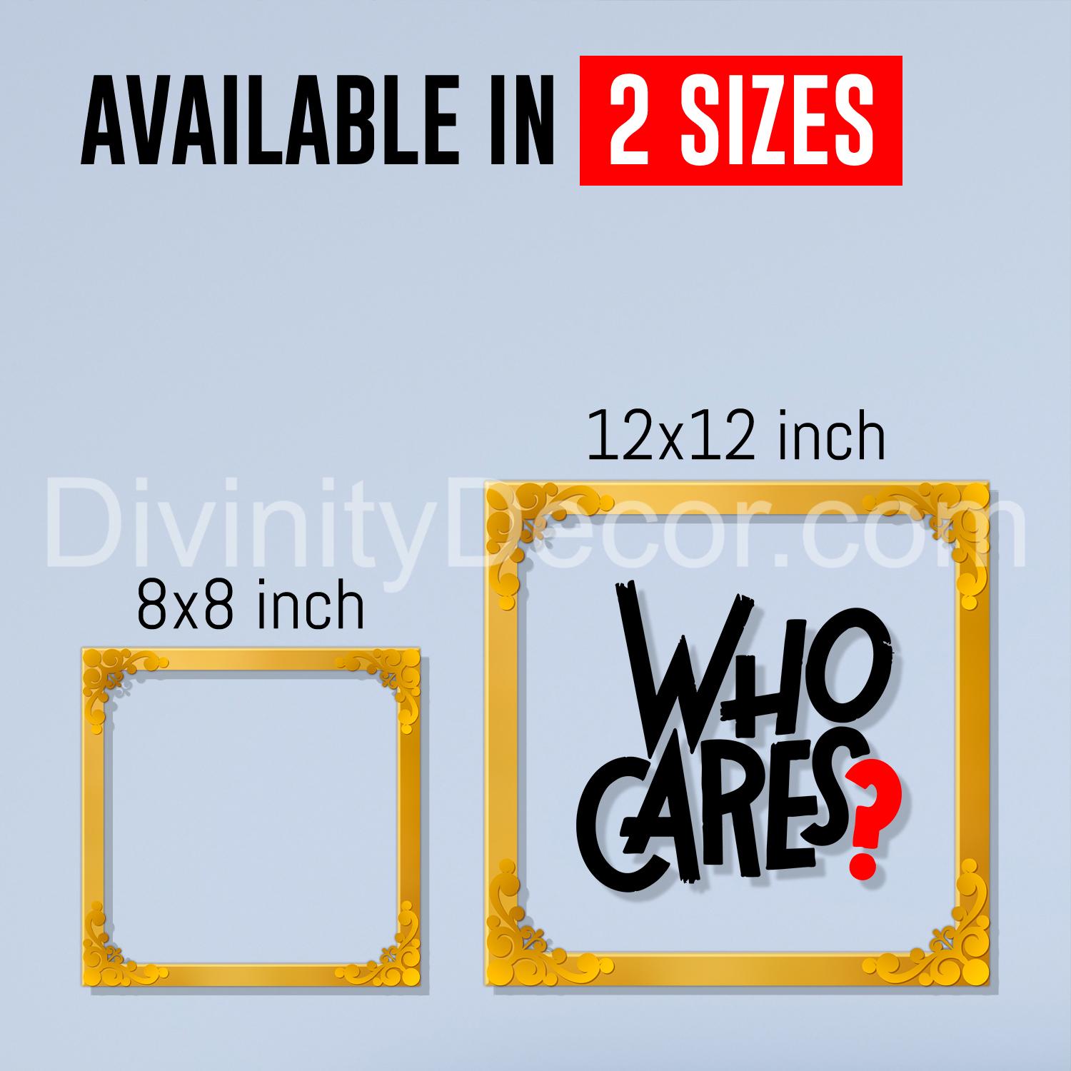 Who cares??? Golden Plaque for Gifting, Wall Décor Clear UV print with Golden Border-168