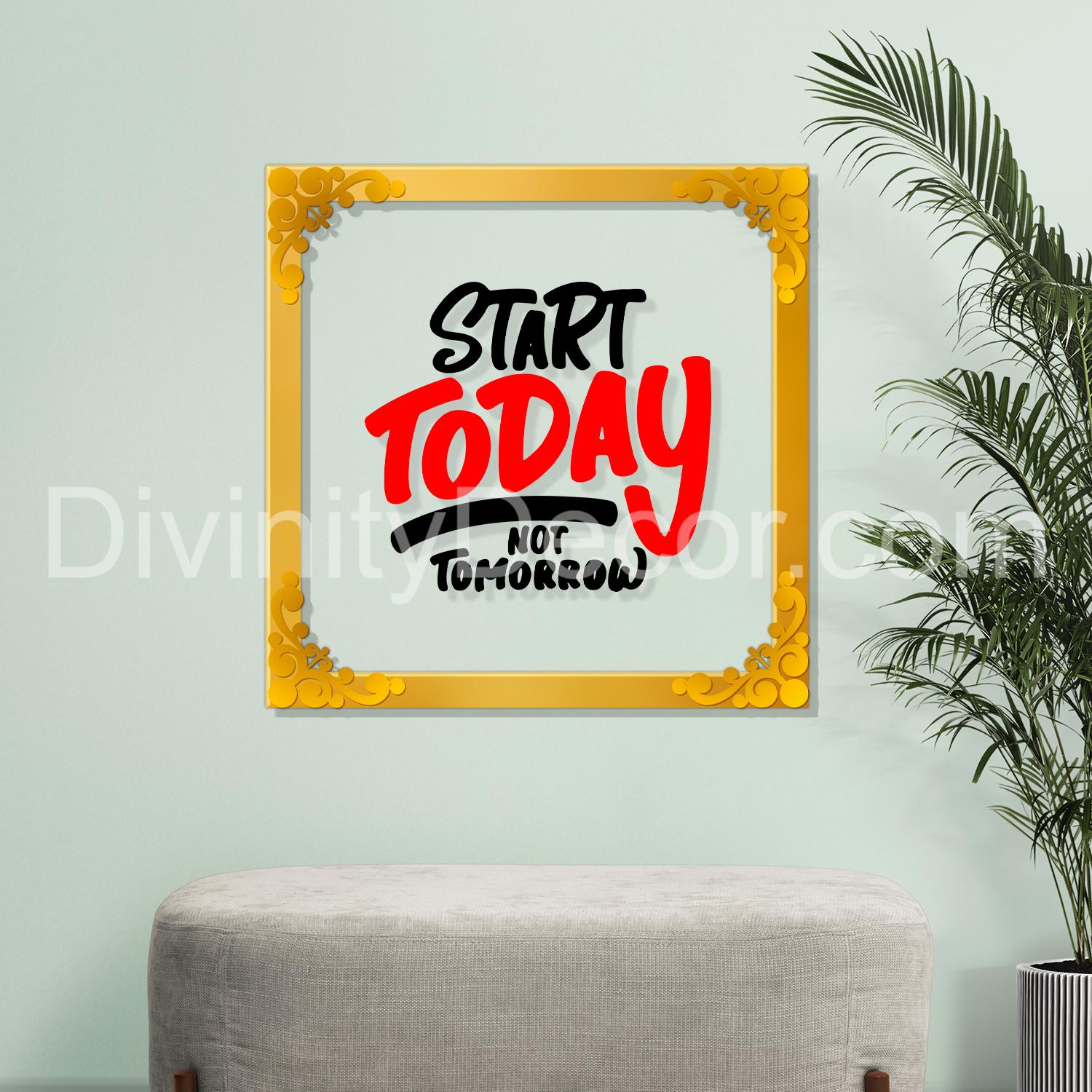 Start today not tomorrow Golden Plaque for Gifting, Wall Decor Clear UV print with Golden Border-16