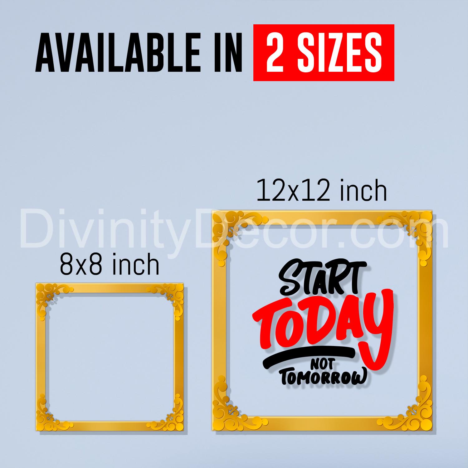 Start today not tomorrow Golden Plaque for Gifting, Wall Decor Clear UV print with Golden Border-16