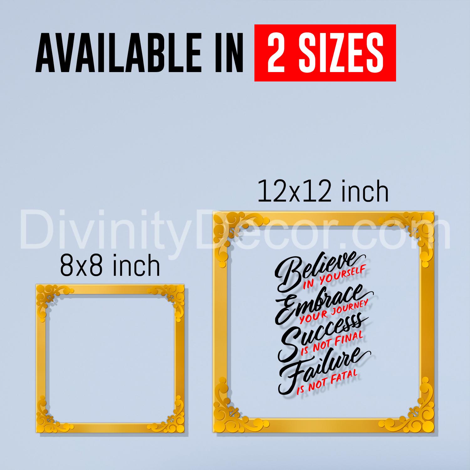 Believe in yourself embrace your journey success is not final failure is not fatal Golden Plaque for Gifting, Wall Decor Clear UV print with Golden Border-171