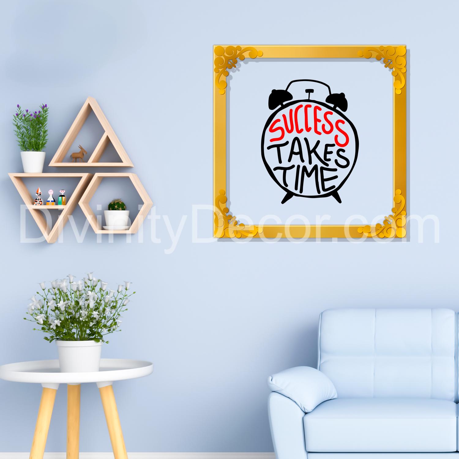 Success takes time Golden Plaque for Gifting, Wall Decor Clear UV print with Golden Border-172