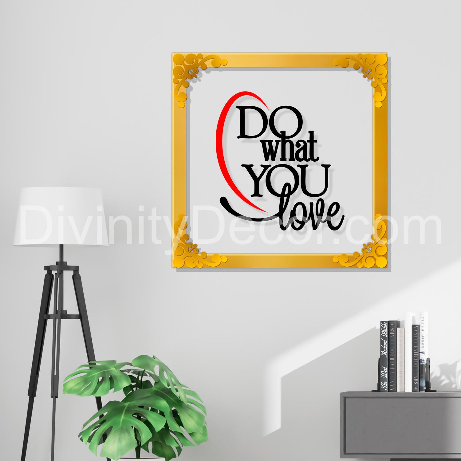 Do what you love Golden Plaque for Gifting, Wall Decor Clear UV print with Golden Border-174