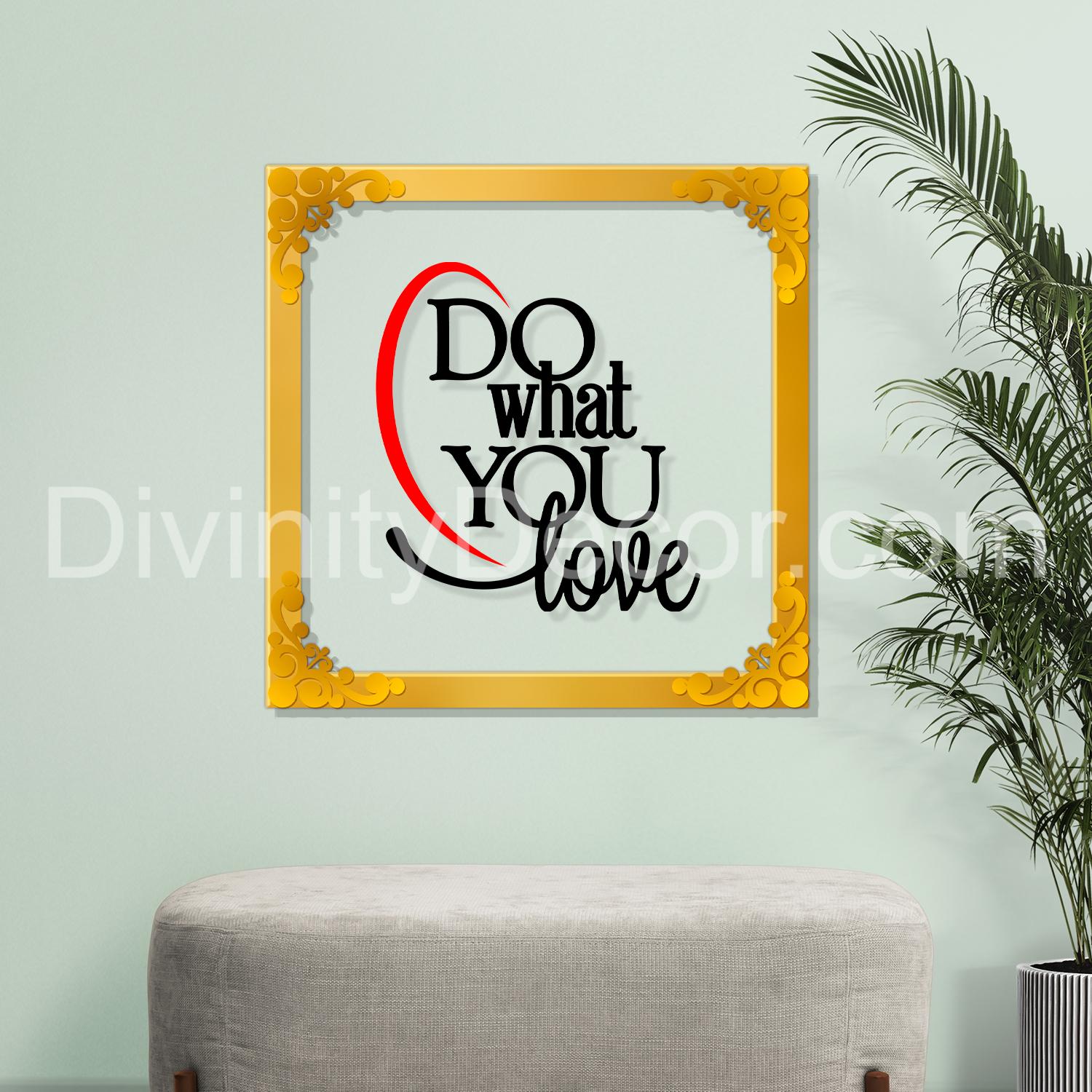 Do what you love Golden Plaque for Gifting, Wall Decor Clear UV print with Golden Border-174