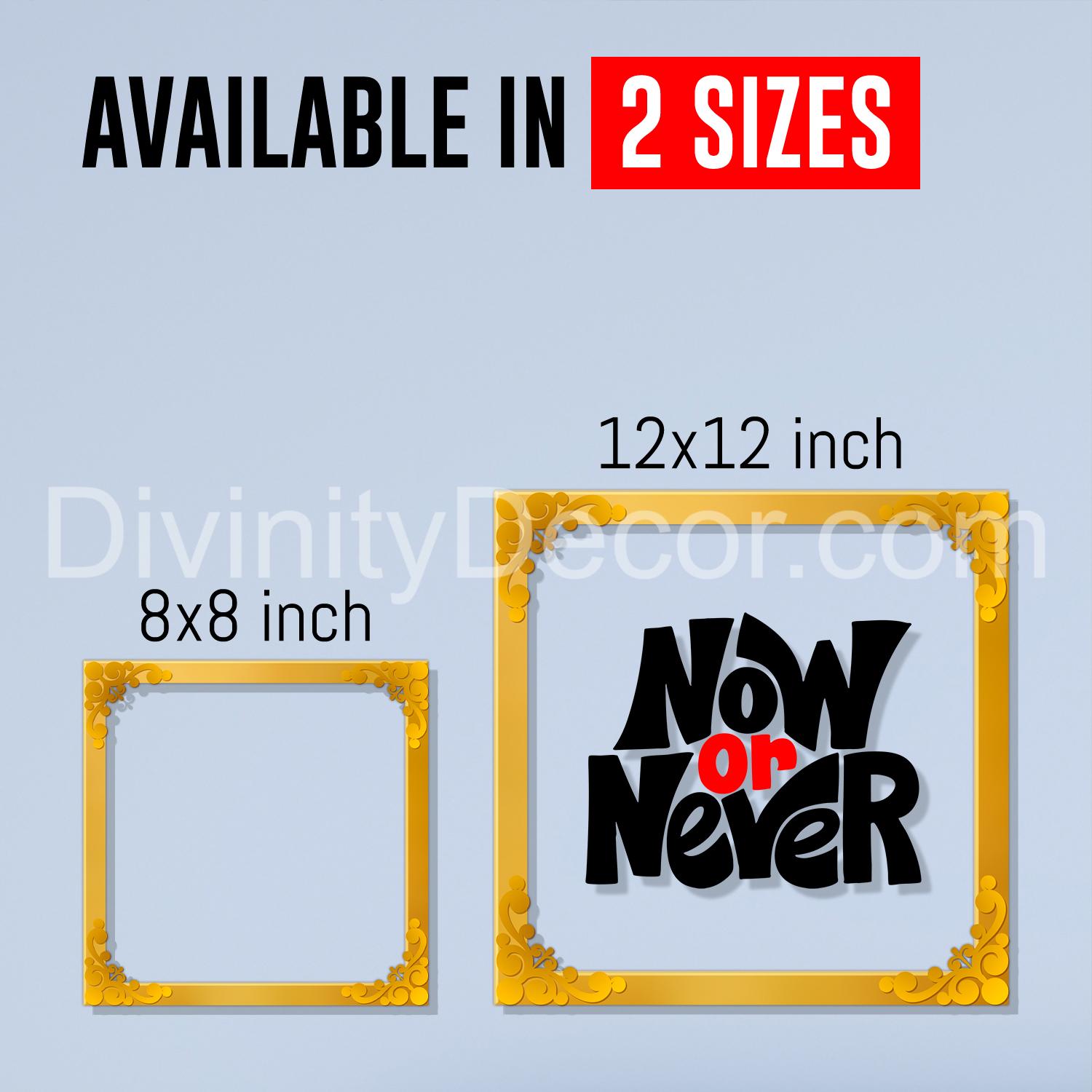 Now or never Golden Plaque for Gifting, Wall Decor Clear UV print with Golden Border-177