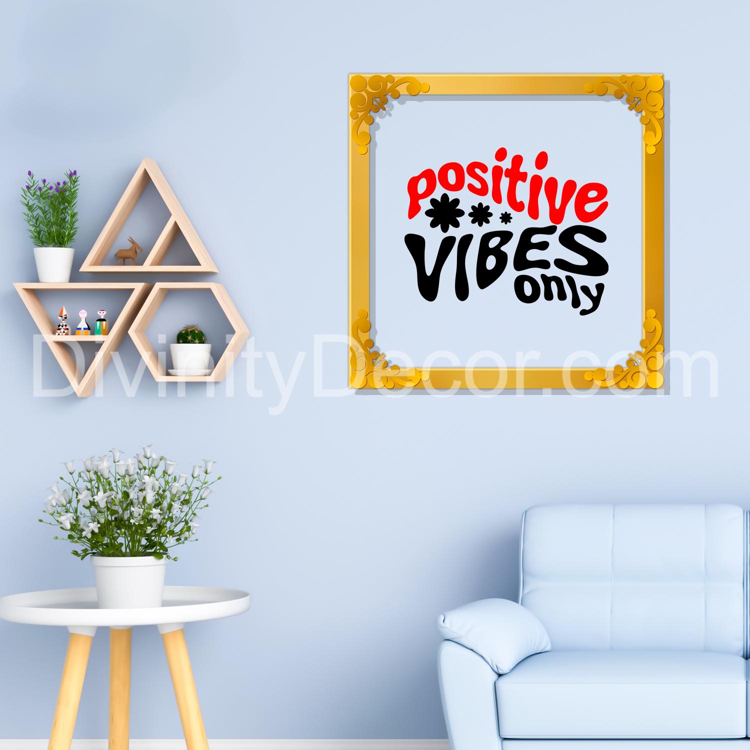 Positive vibes only Golden Plaque for Gifting, Wall Decor Clear UV print with Golden Border-178