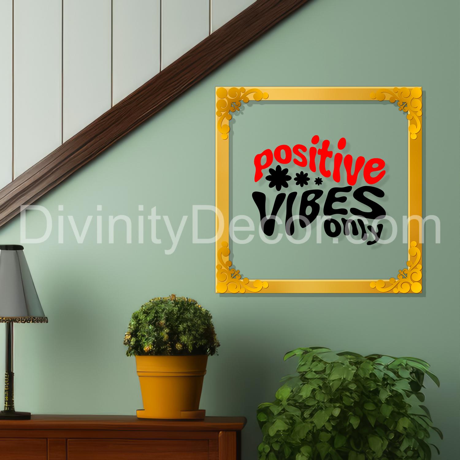 Positive vibes only Golden Plaque for Gifting, Wall Decor Clear UV print with Golden Border-178