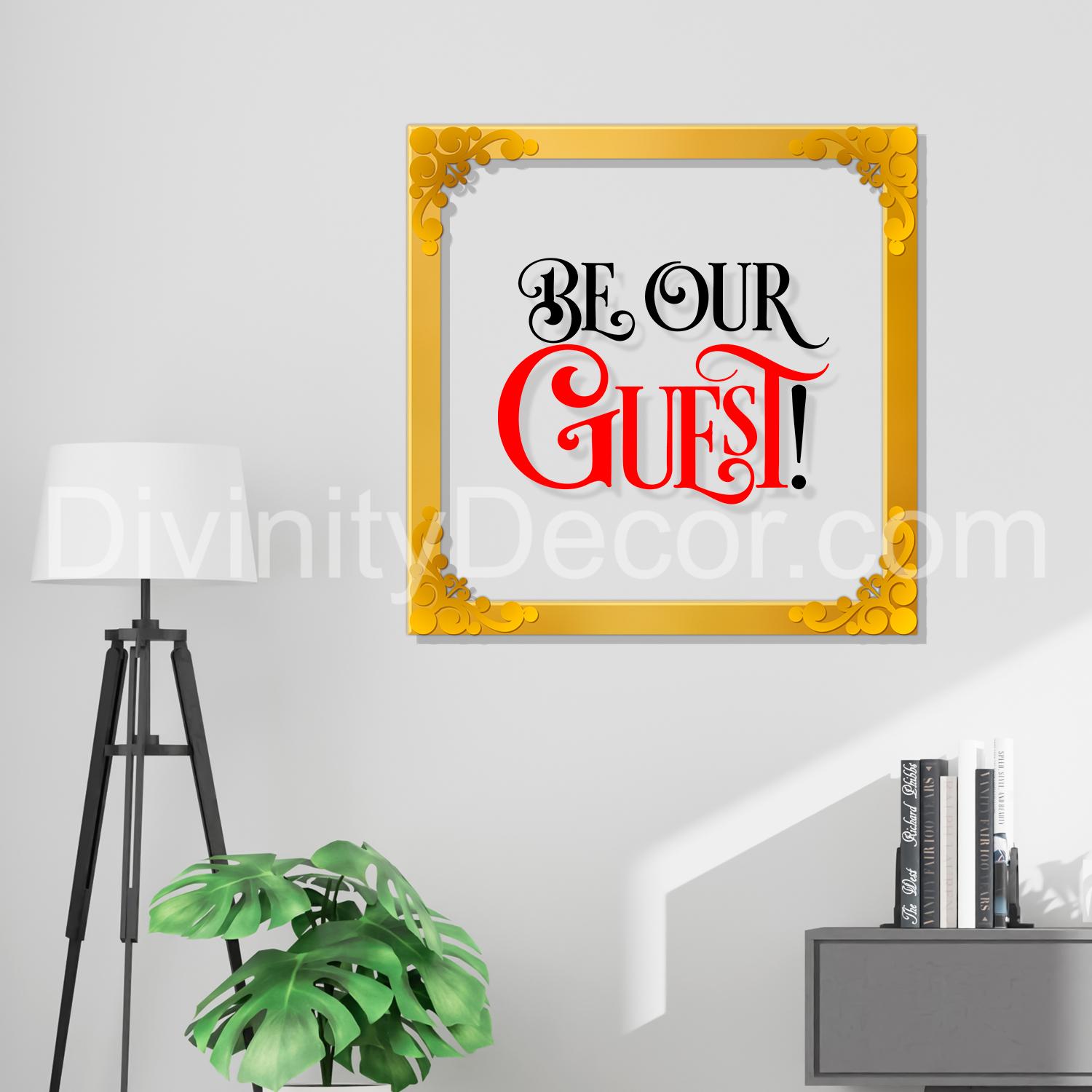 Be our guest Golden Plaque for Gifting, Wall Decor Clear UV print with Golden Border-180