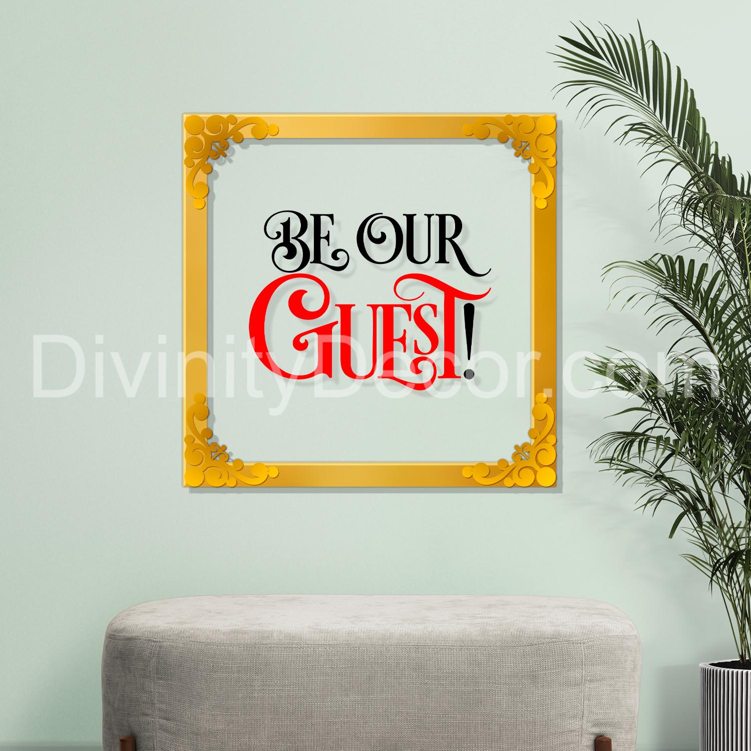 Be our guest Golden Plaque for Gifting, Wall Decor Clear UV print with Golden Border-180