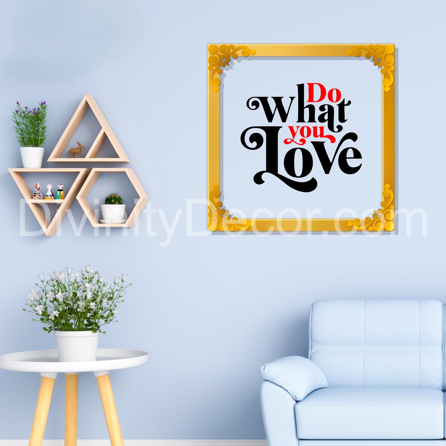 Do what you love Golden Plaque for Gifting, Wall Decor Clear UV print with Golden Border-187
