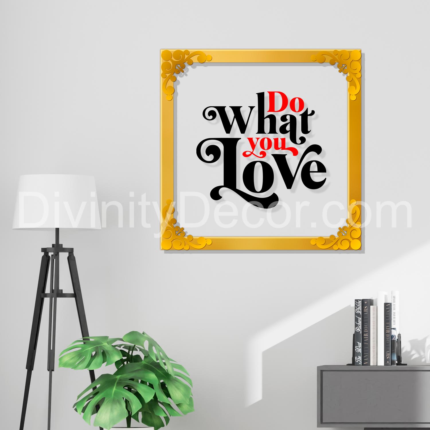Do what you love Golden Plaque for Gifting, Wall Decor Clear UV print with Golden Border-187